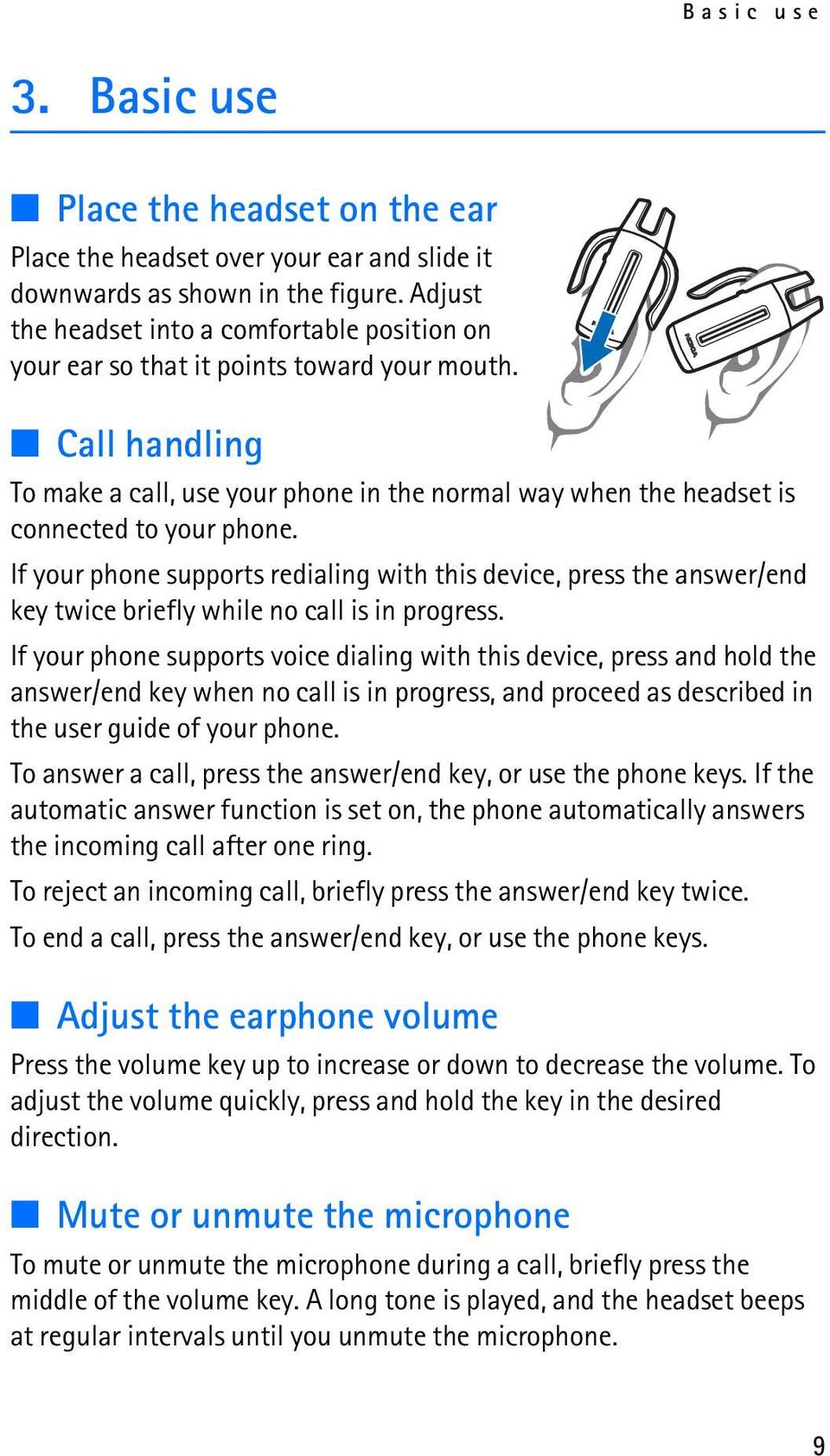 Call handling To make a call, use your phone in the normal way when the headset is connected to your phone.