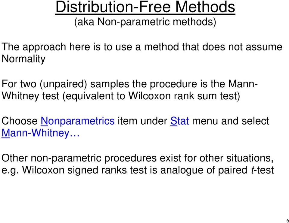 Wilcoxon rank sum test) Choose Nonparametrics item under Stat menu and select Mann-Whitney Other