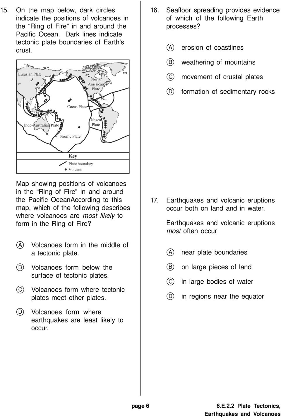 erosion of coastlines weathering of mountains movement of crustal plates formation of sedimentary rocks Map showing positions of volcanoes in the Ring of Fire in and around the Pacific Oceanccording