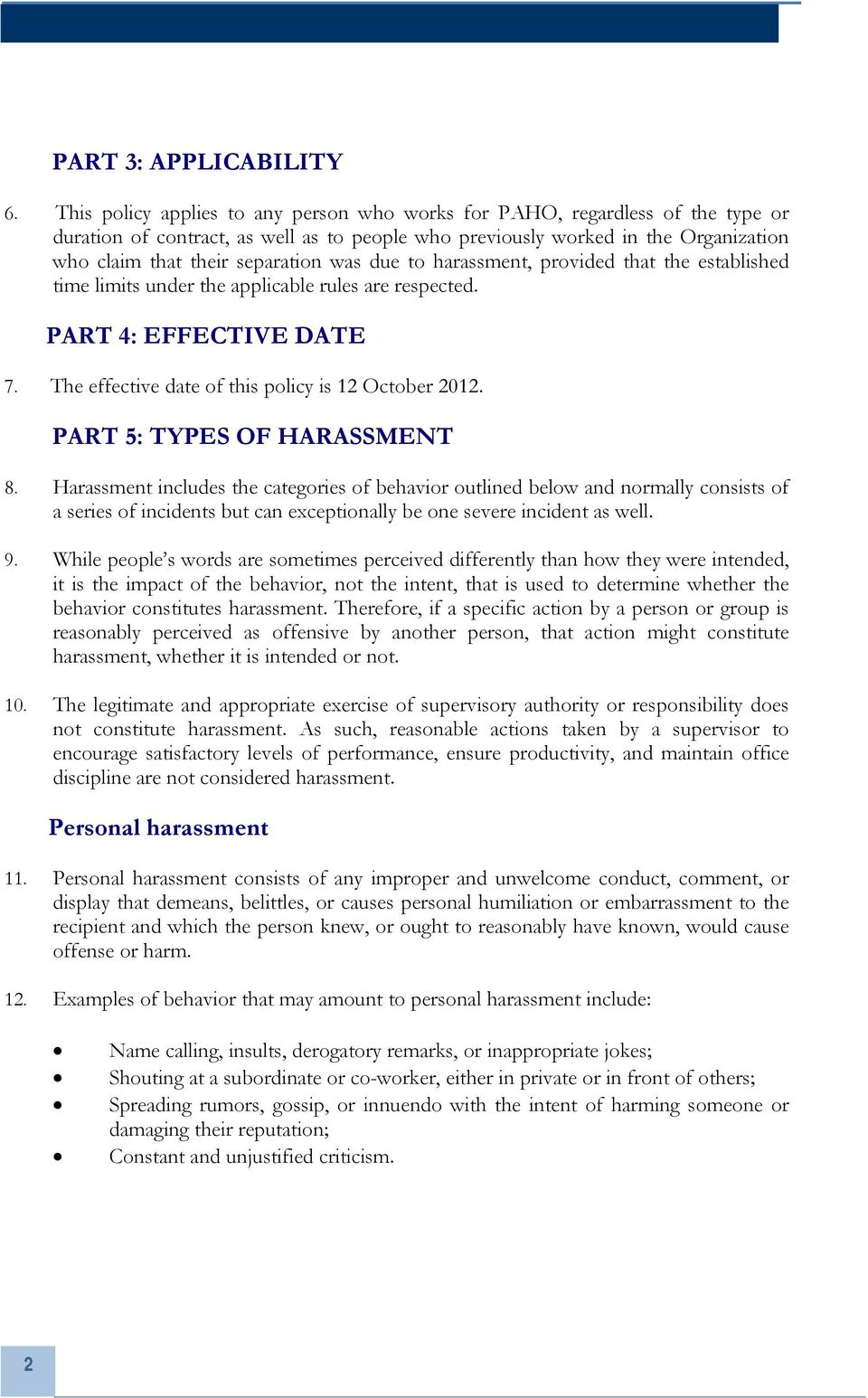 was due to harassment, provided that the established time limits under the applicable rules are respected. PART 4: EFFECTIVE DATE 7. The effective date of this policy is 12 October 2012.