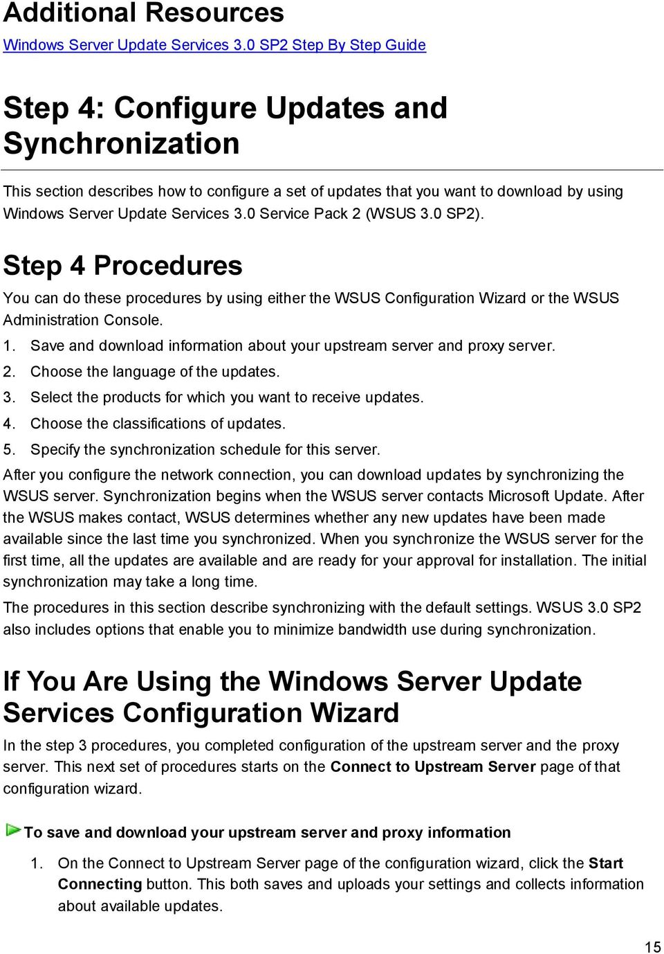 0 Service Pack 2 (WSUS 3.0 SP2). Step 4 Procedures You can do these procedures by using either the WSUS Configuration Wizard or the WSUS Administration Console. 1.