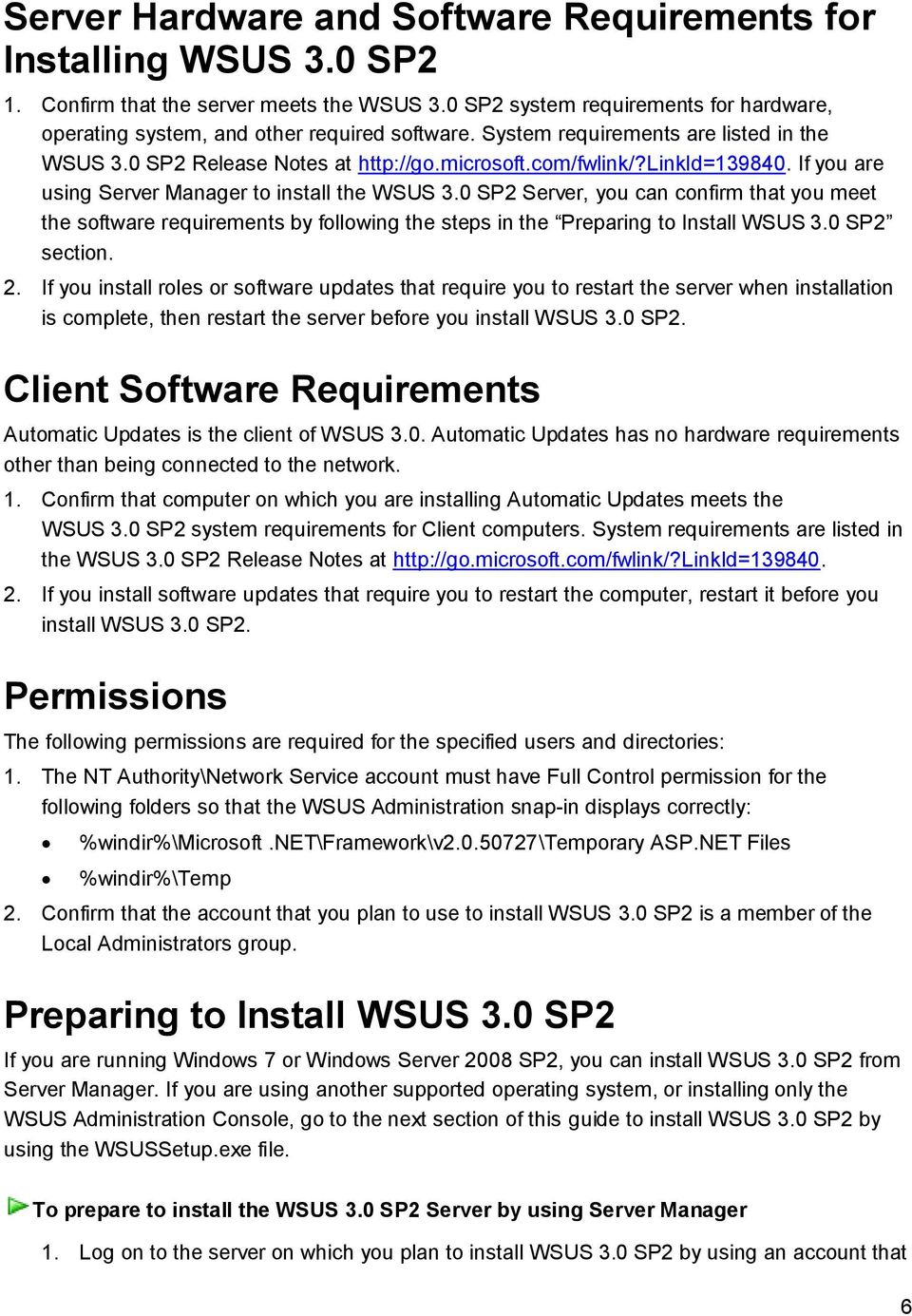 0 SP2 Server, you can confirm that you meet the software requirements by following the steps in the Preparing to Install WSUS 3.0 SP2 section. 2.