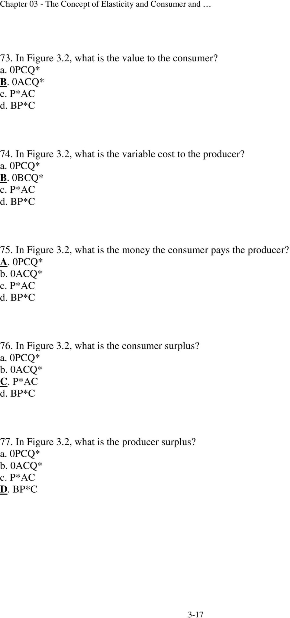 0ACQ* c. P*AC d. BP*C 76. In Figure 3.2, what is the consumer surplus? a. 0PCQ* b. 0ACQ* C. P*AC d. BP*C 77.