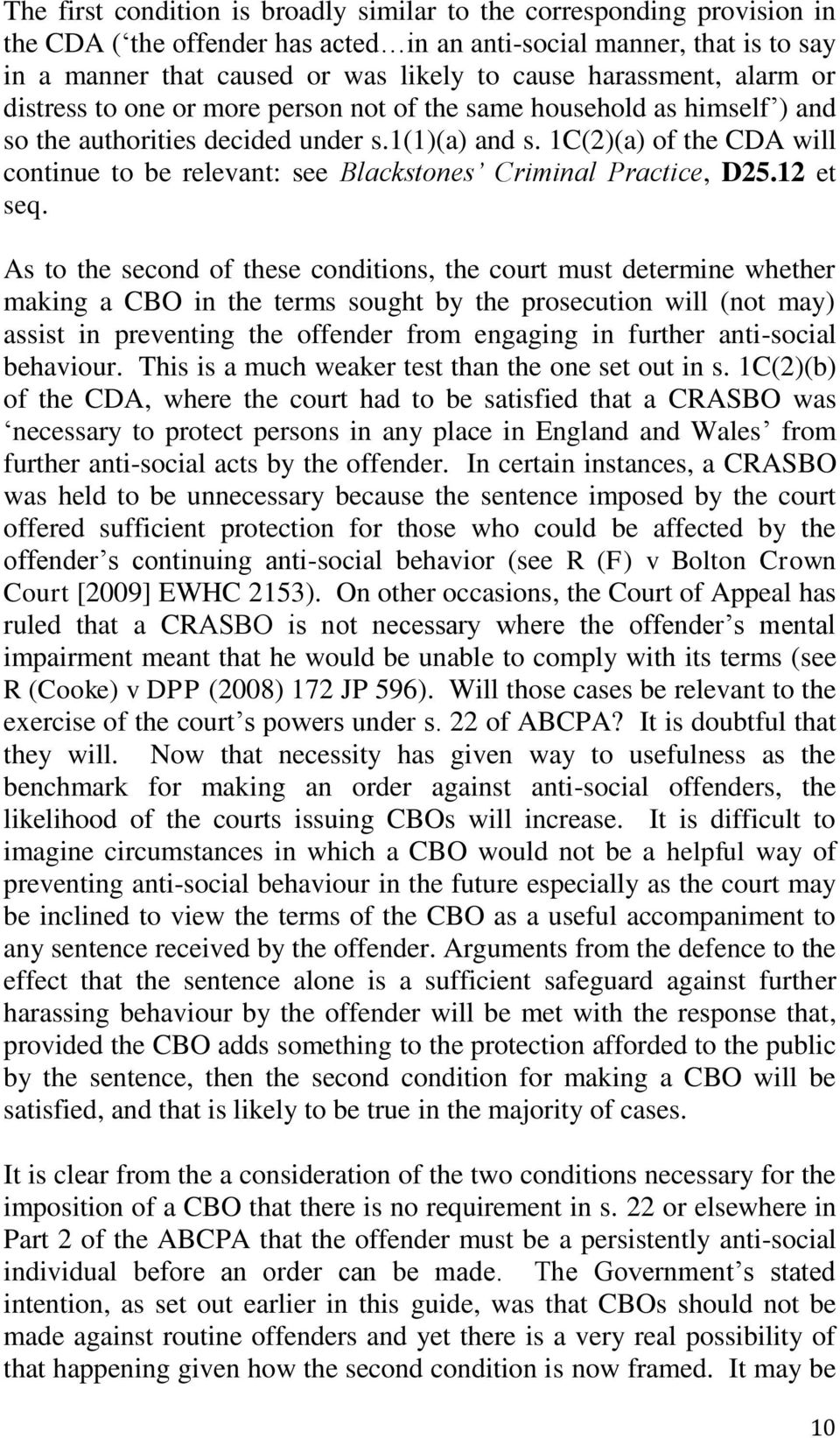 1C(2)(a) of the CDA will continue to be relevant: see Blackstones Criminal Practice, D25.12 et seq.