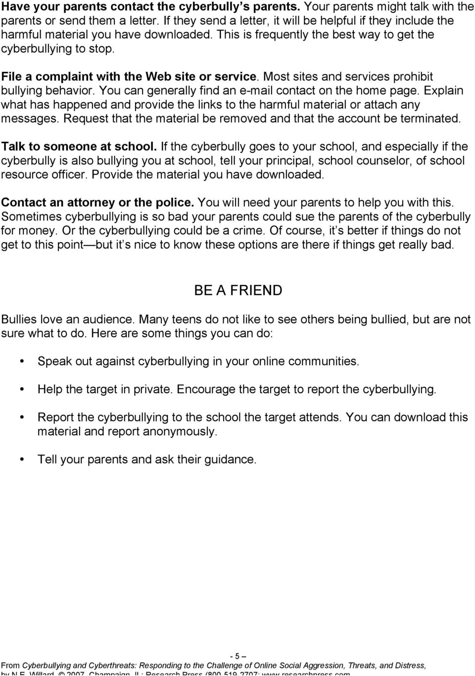File a complaint with the Web site or service. Most sites and services prohibit bullying behavior. You can generally find an e-mail contact on the home page.