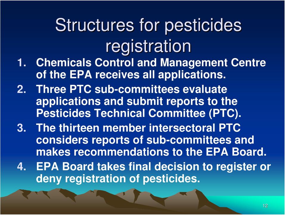 Three PTC sub-committees evaluate applications and submit reports to the Pesticides Technical Committee (PTC).