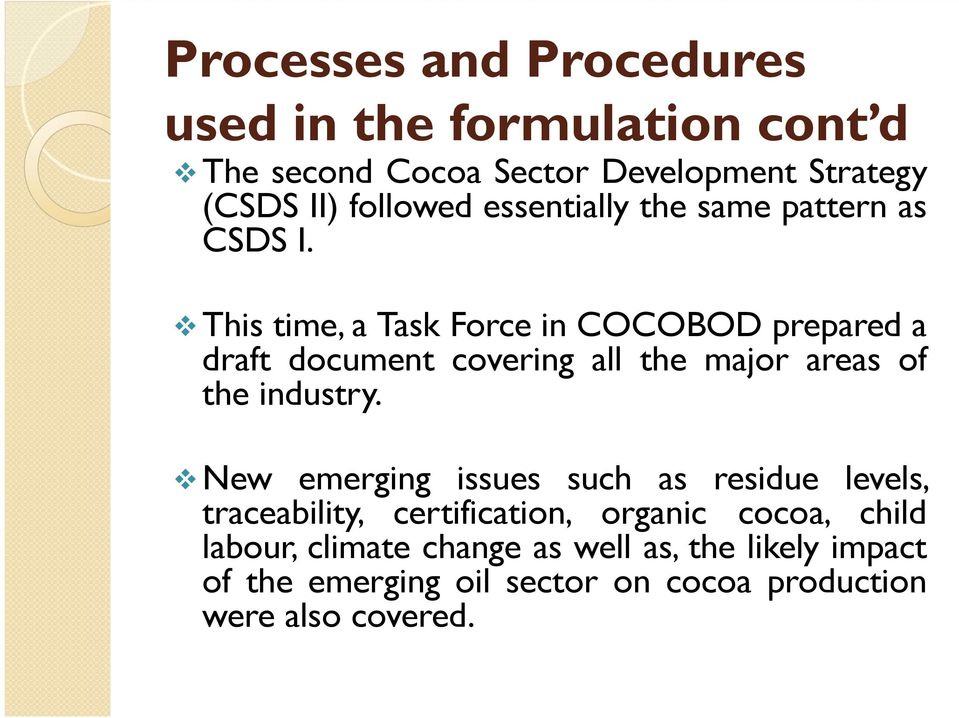 This time, a Task Force in COCOBOD prepared a draft document covering all the major areas of the industry.