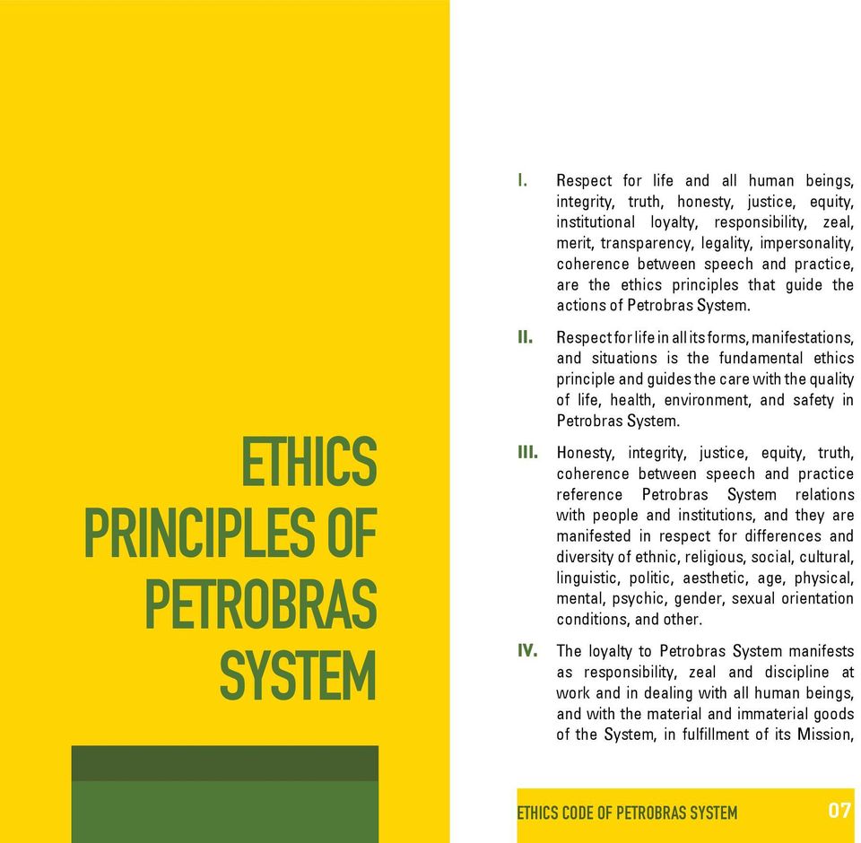 and practice, are the ethics principles that guide the actions of Petrobras System. II.