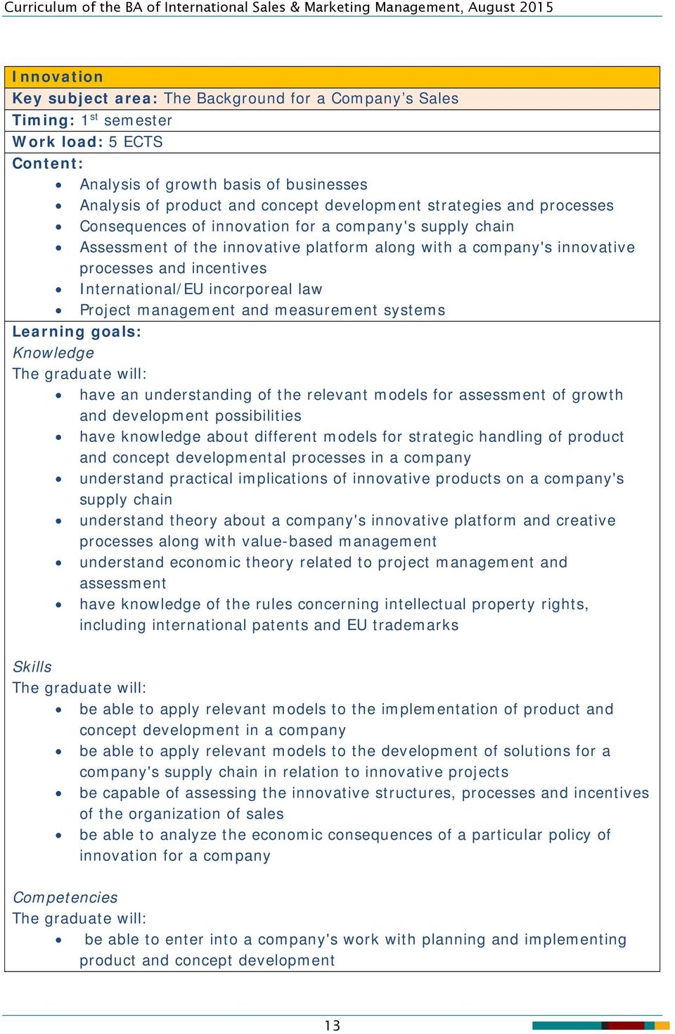 incorporeal law Project management and measurement systems Learning goals: Knowledge The graduate will: have an understanding of the relevant models for assessment of growth and development