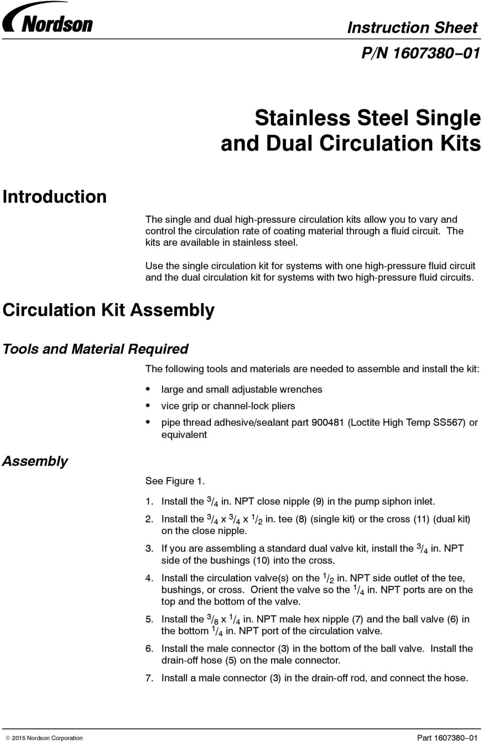 Circulation Kit Assembly Tools and Material Required Use the single circulation kit for systems with one high-pressure fluid circuit and the dual circulation kit for systems with two high-pressure