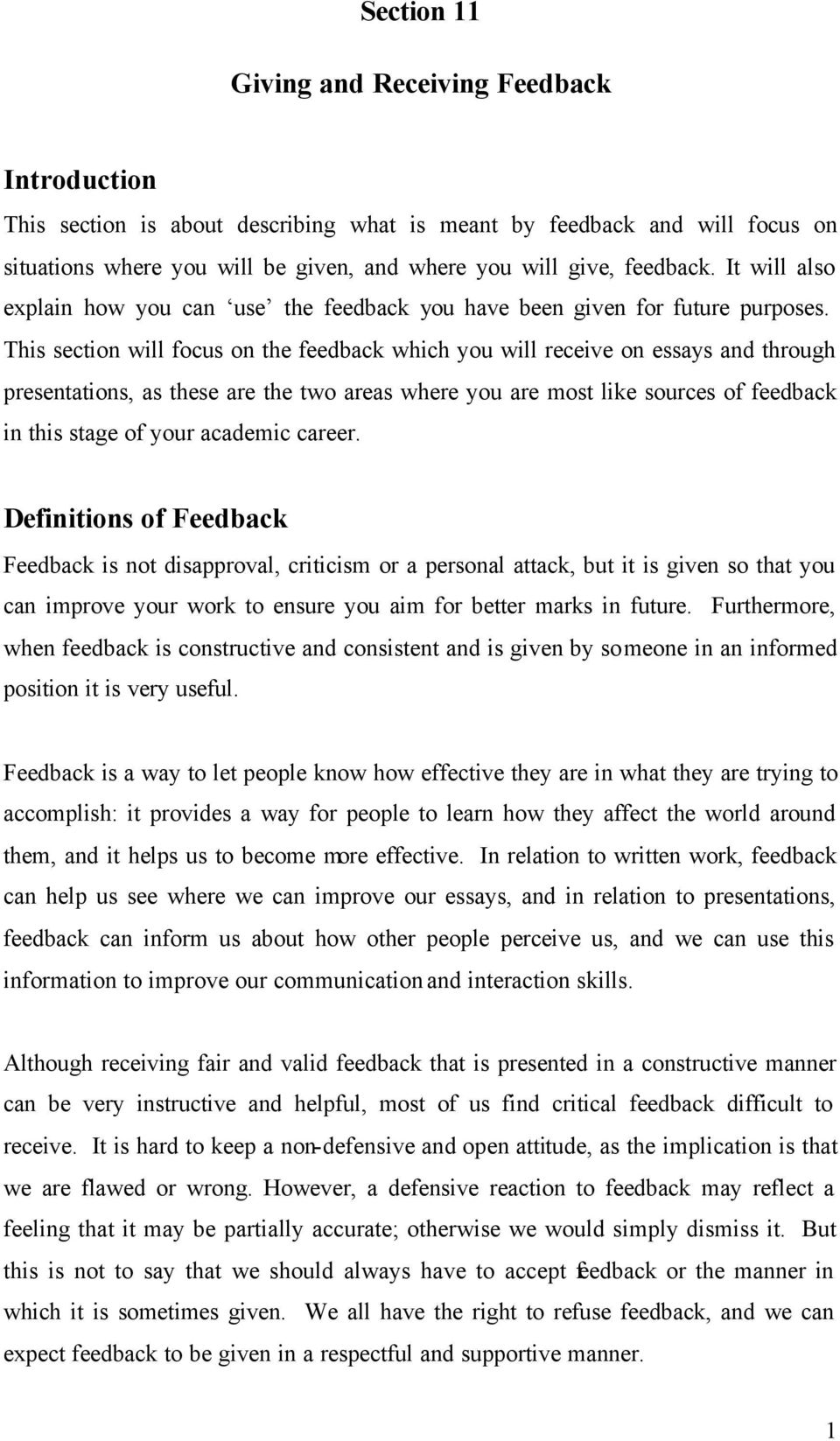 This section will focus on the feedback which you will receive on essays and through presentations, as these are the two areas where you are most like sources of feedback in this stage of your