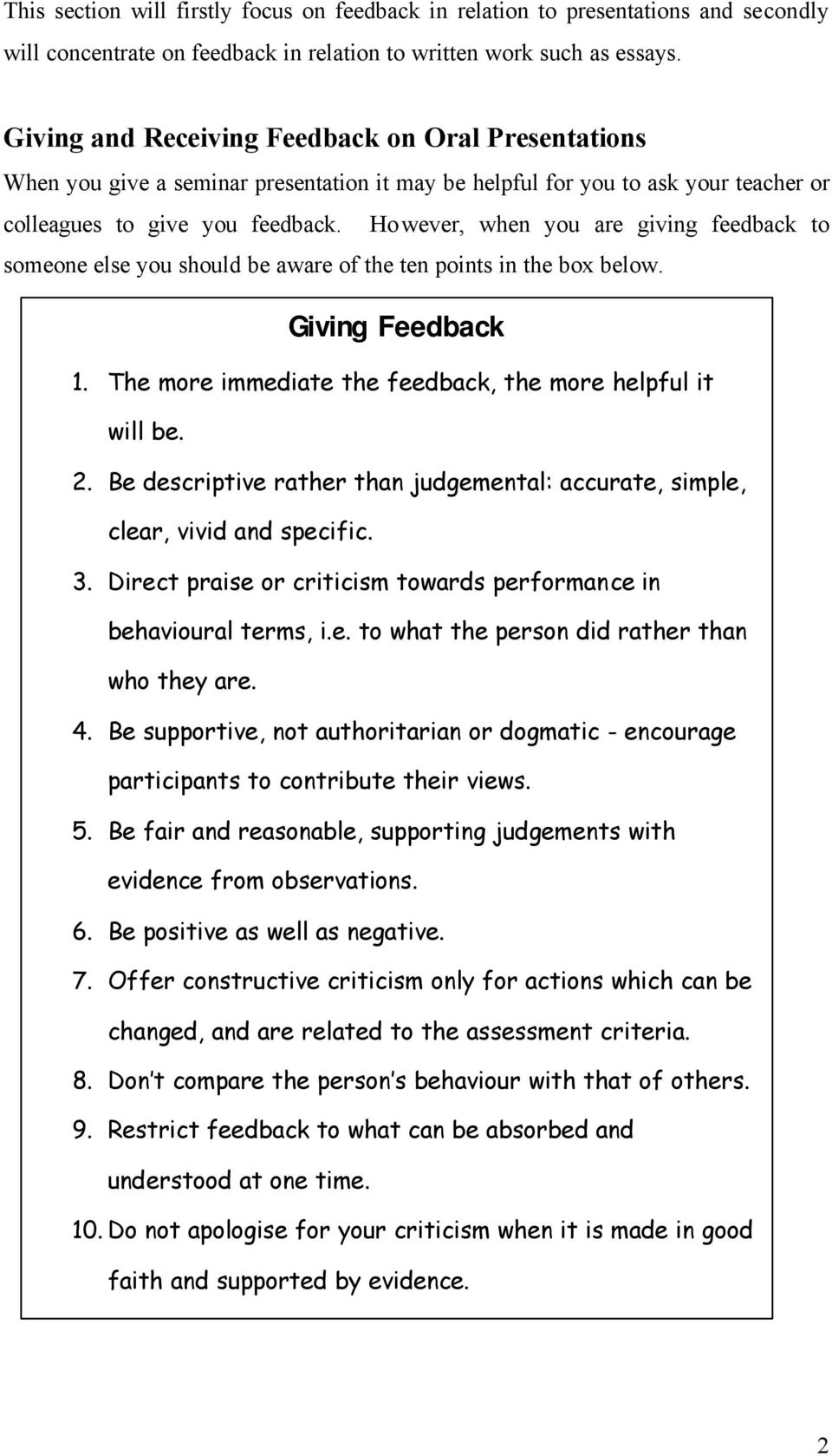 However, when you are giving feedback to someone else you should be aware of the ten points in the box below. Giving Feedback 1. The more immediate the feedback, the more helpful it will be. 2.