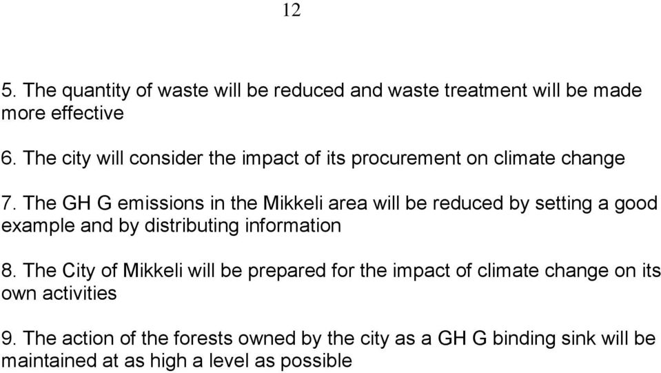 The GH G emissions in the Mikkeli area will be reduced by setting a good example and by distributing information 8.
