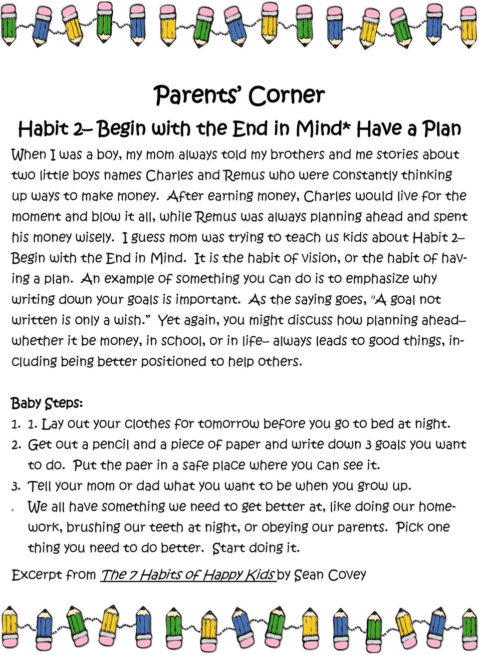 I guess mom was trying to teach us kids about Habit 2 Begin with the End in Mind. It is the habit of vision, or the habit of having a plan.