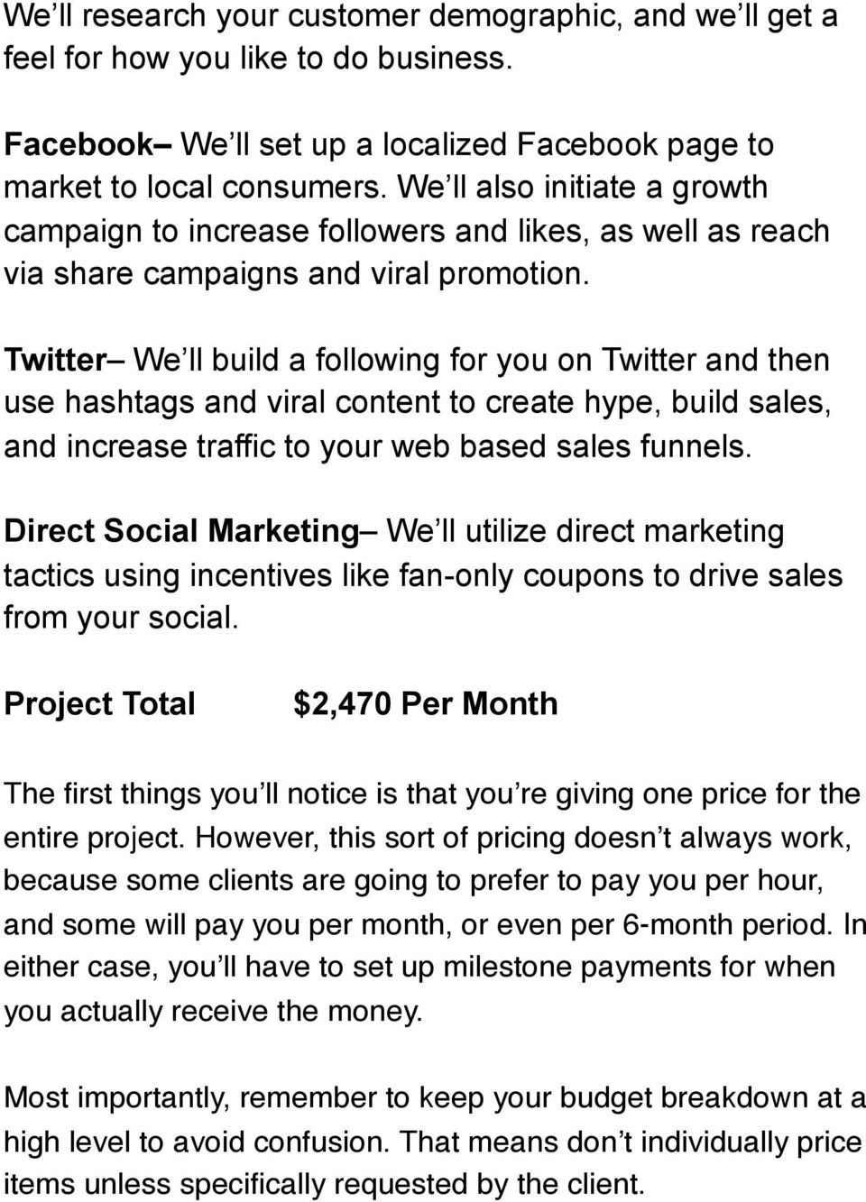 Twitter We ll build a following for you on Twitter and then use hashtags and viral content to create hype, build sales, and increase traffic to your web based sales funnels.