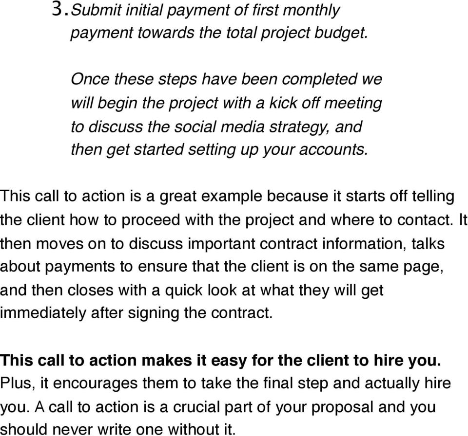 This call to action is a great example because it starts off telling the client how to proceed with the project and where to contact.