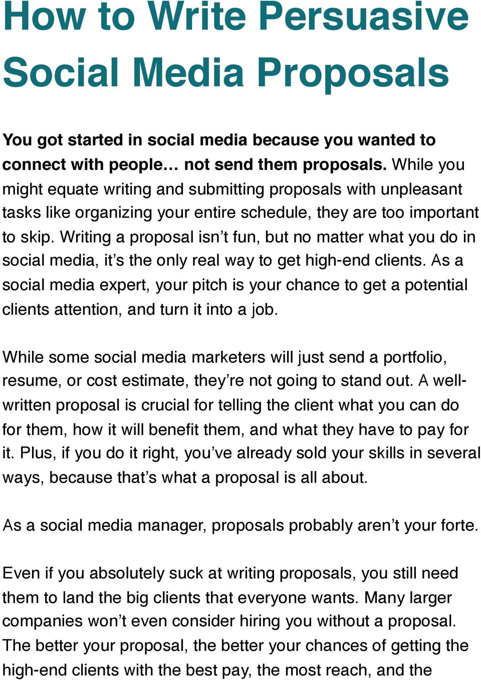 Writing a proposal isn t fun, but no matter what you do in social media, it s the only real way to get high-end clients.