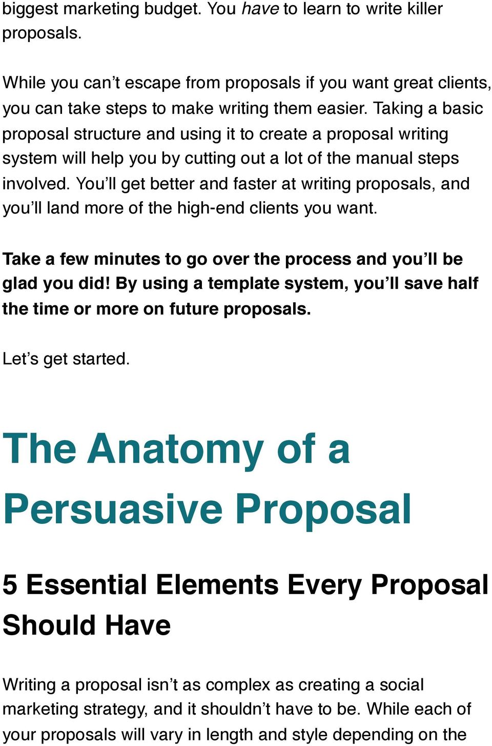 You ll get better and faster at writing proposals, and you ll land more of the high-end clients you want. Take a few minutes to go over the process and you ll be glad you did!