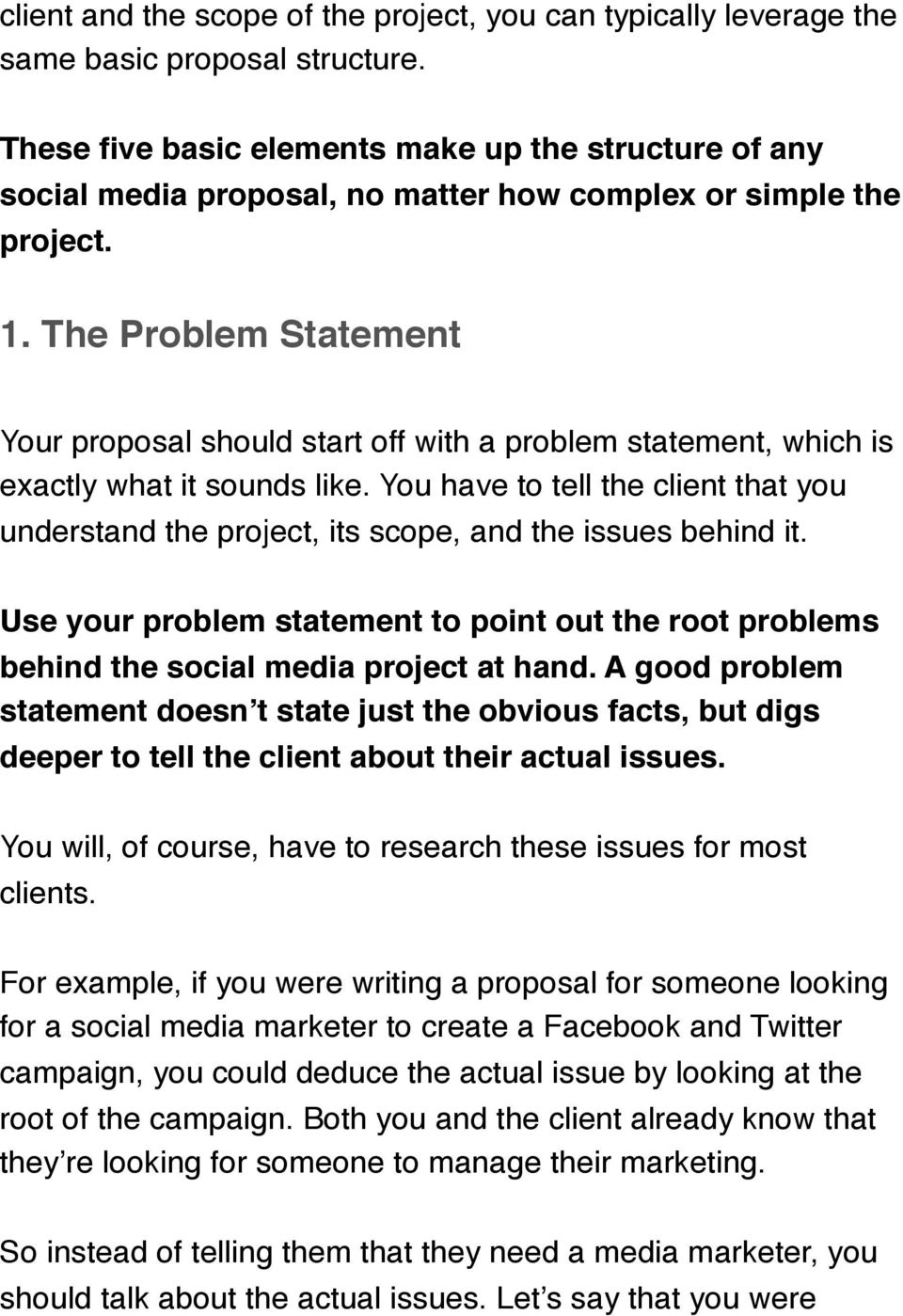 The Problem Statement Your proposal should start off with a problem statement, which is exactly what it sounds like.
