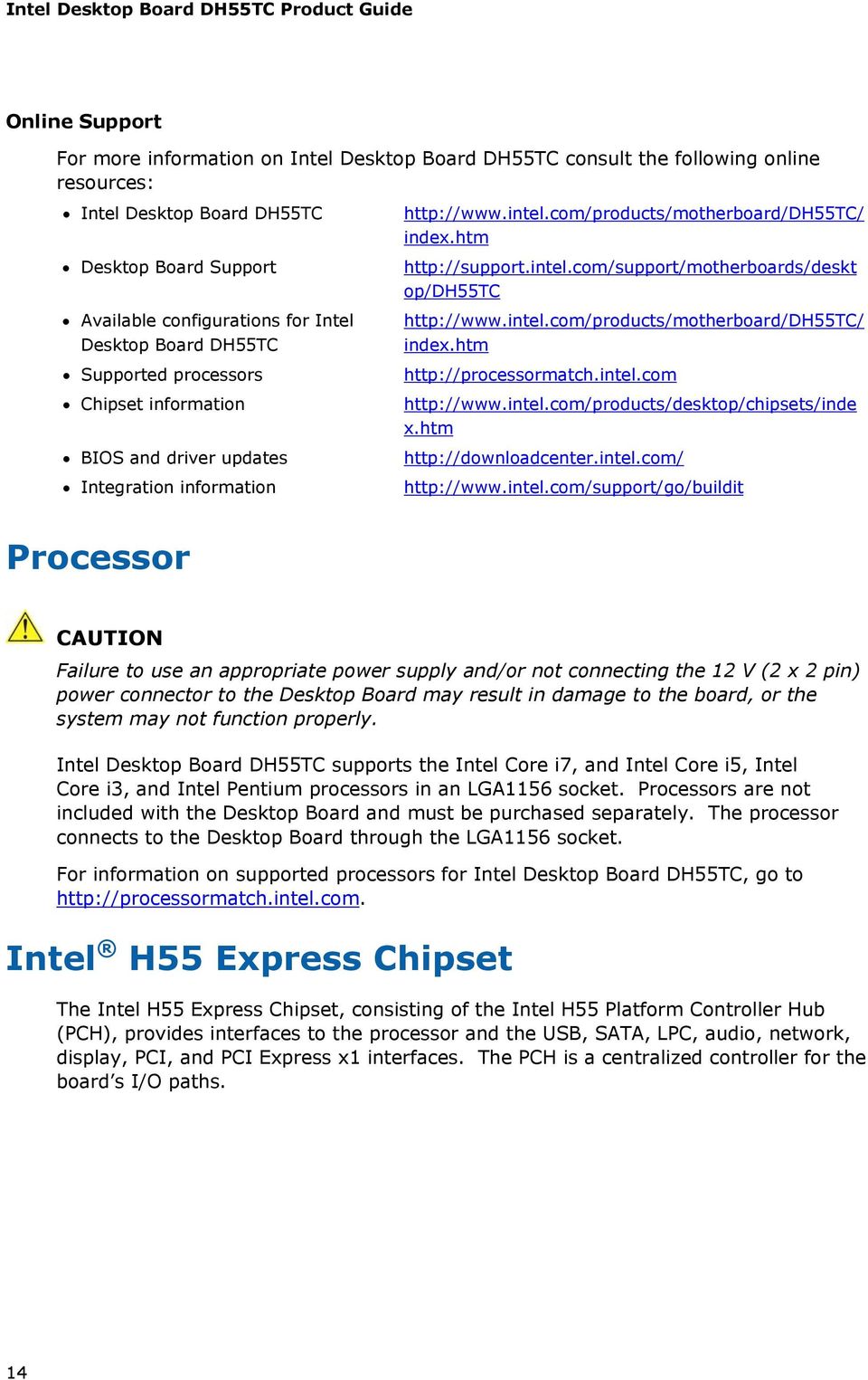 com/products/motherboard/dh55tc/ index.htm http://support.intel.com/support/motherboards/deskt op/dh55tc http://www.intel.com/products/motherboard/dh55tc/ index.htm http://processormatch.intel.com http://www.