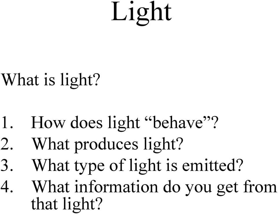 What produces light? 3.
