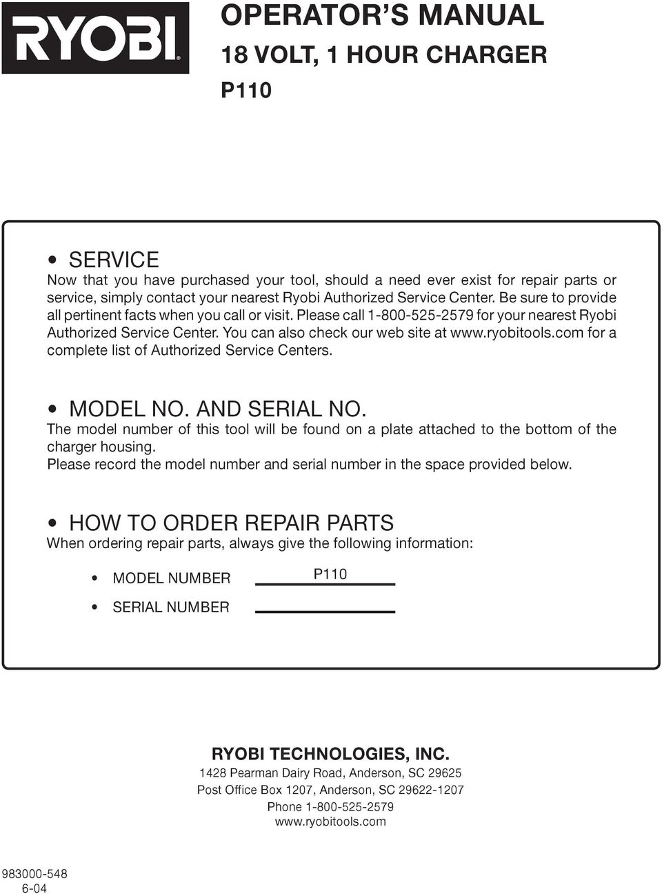 ryobitools.com for a complete list of Authorized Service Centers. MODEL NO. AND SERIAL NO. The model number of this tool will be found on a plate attached to the bottom of the charger housing.