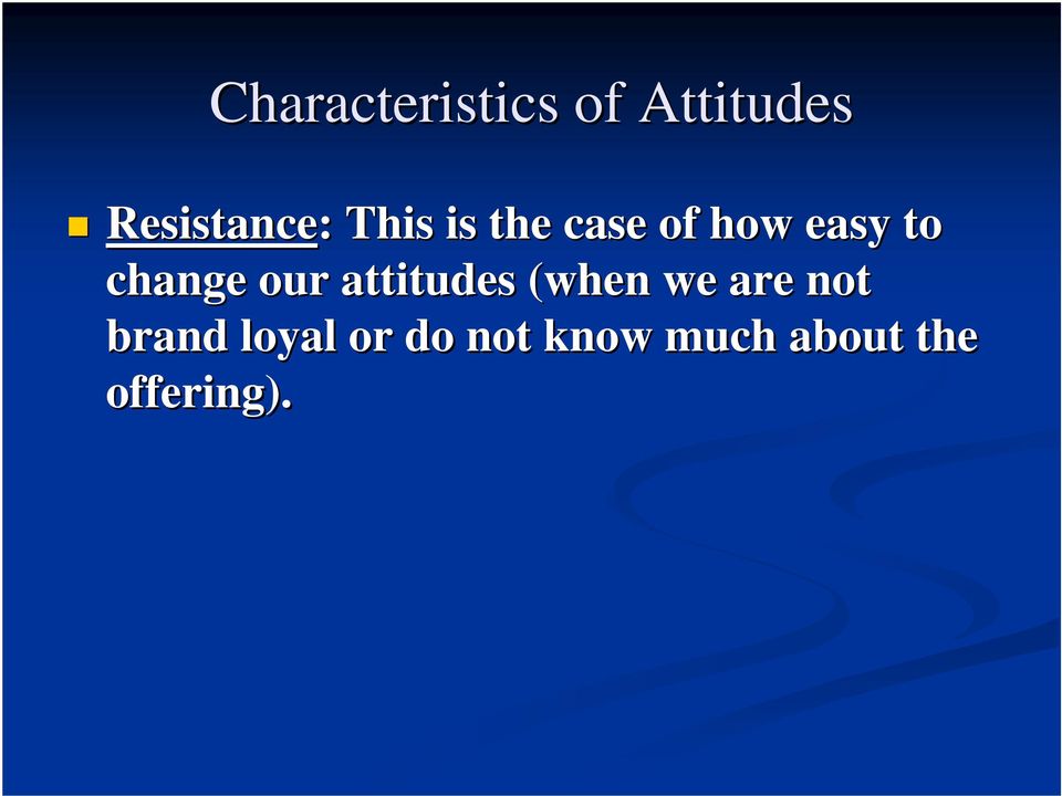 our attitudes (when we are not brand