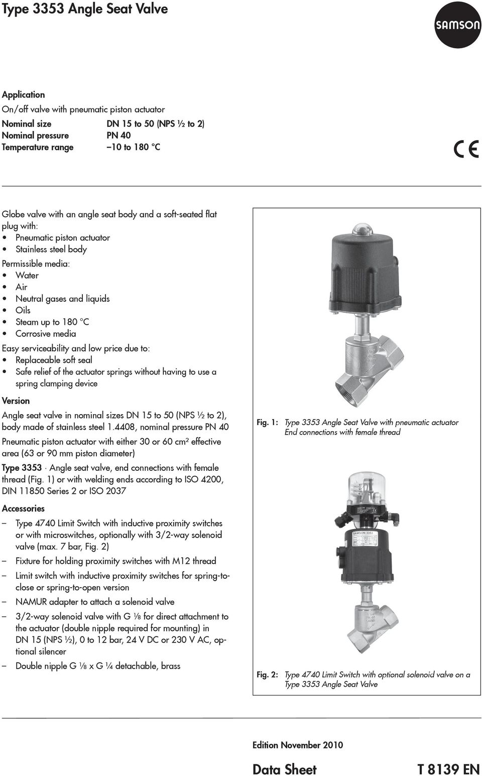 serviceability and low price due to: Replaceable soft seal Safe relief of the actuator springs without having to use a spring clamping device Version Angle seat valve in nominal sizes DN 15 to 50