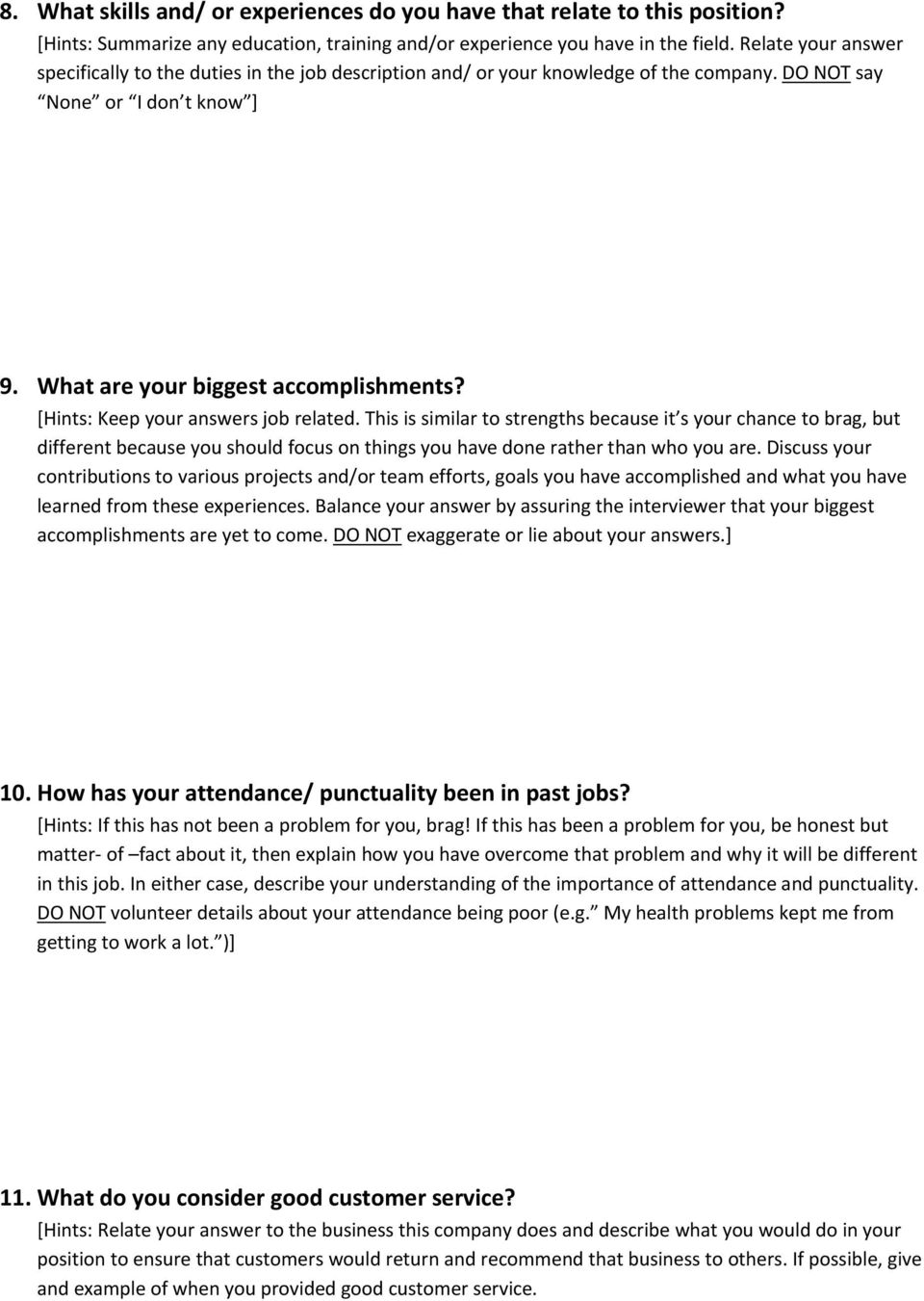 [Hints: Keep your answers job related. This is similar to strengths because it s your chance to brag, but different because you should focus on things you have done rather than who you are.
