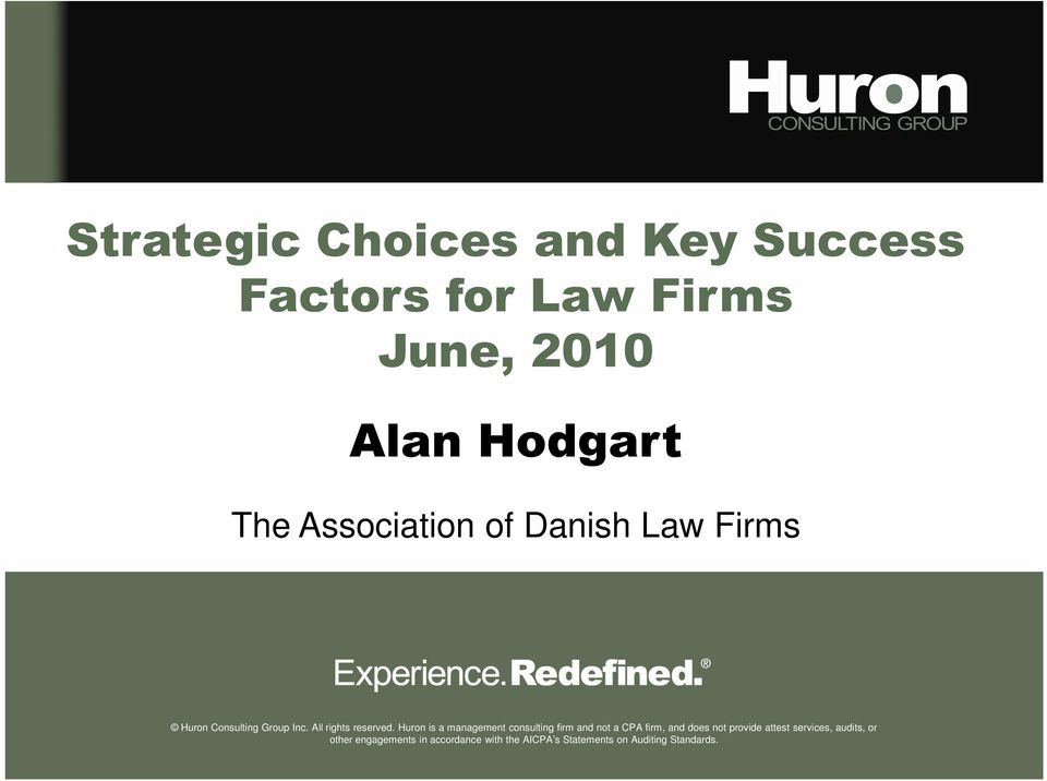 Huron is a management consulting firm and not a CPA firm, and does not provide attest