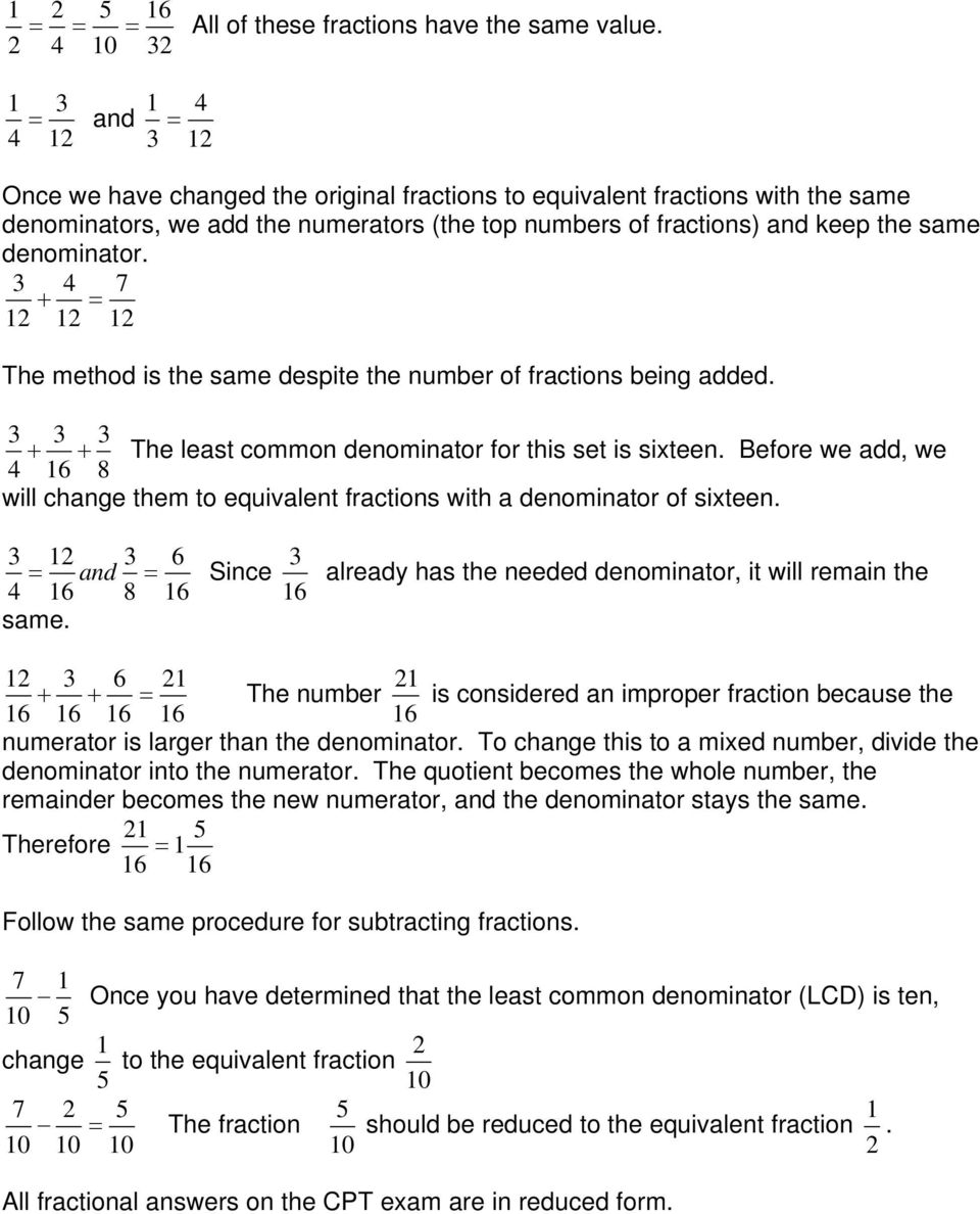denominator. 3 4 7 + = The method is the same despite the number of fractions being added. 3 3 3 + + The least common denominator for this set is sixteen.