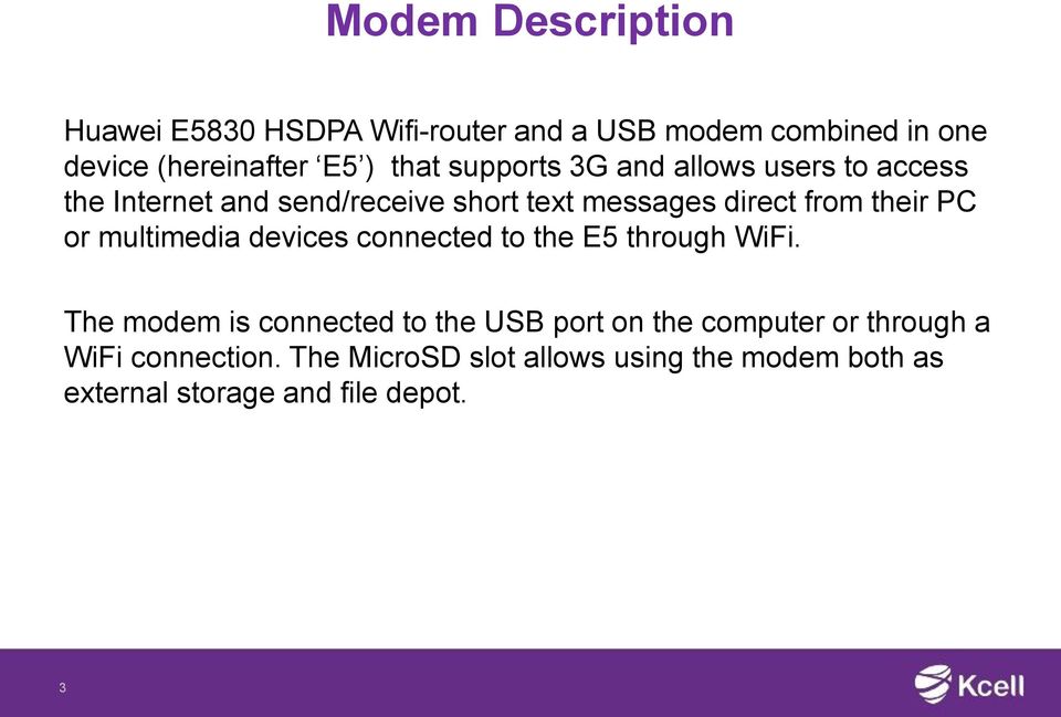 or multimedia devices connected to the Е5 through WiFi.