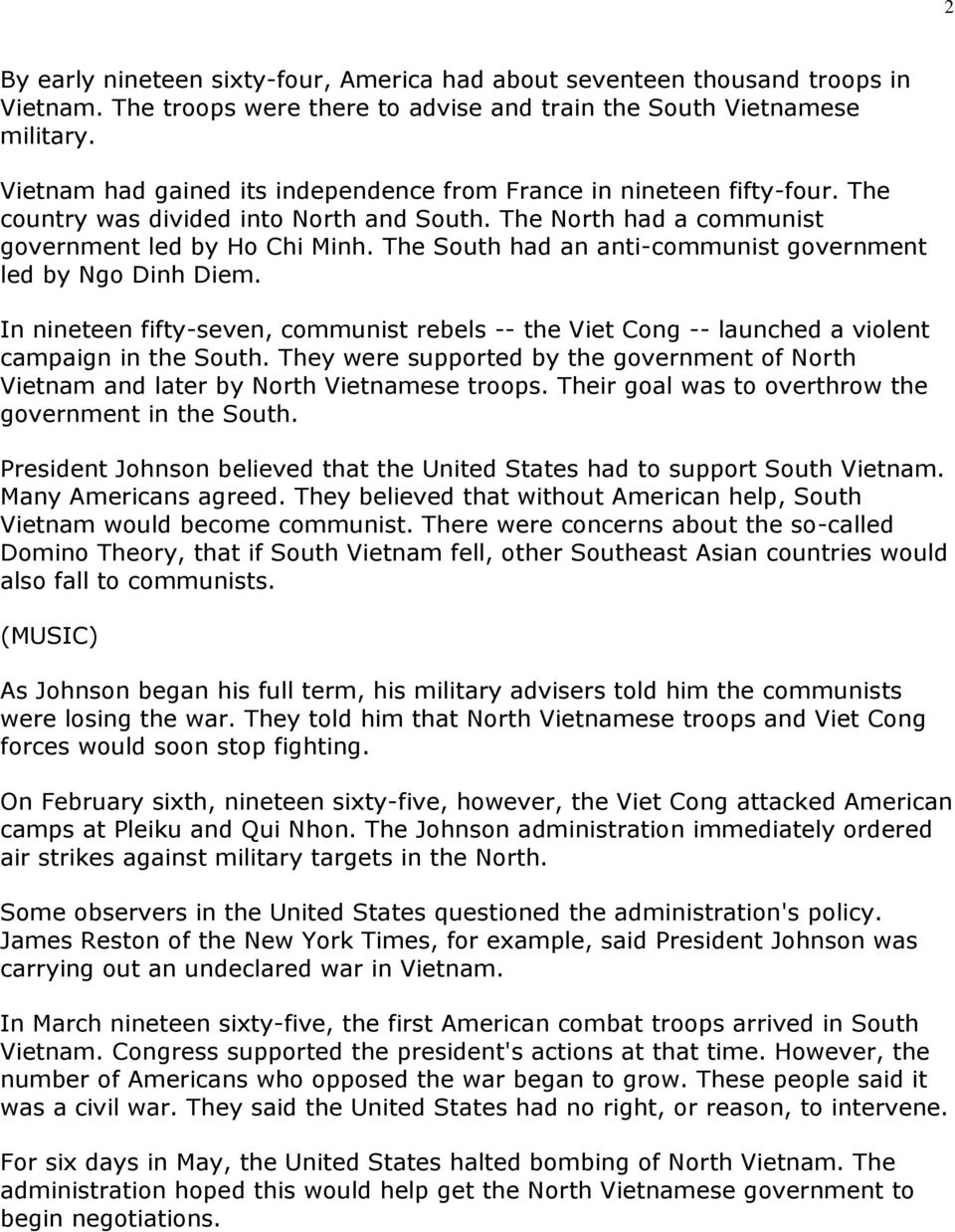 The South had an anti-communist government led by Ngo Dinh Diem. In nineteen fifty-seven, communist rebels -- the Viet Cong -- launched a violent campaign in the South.