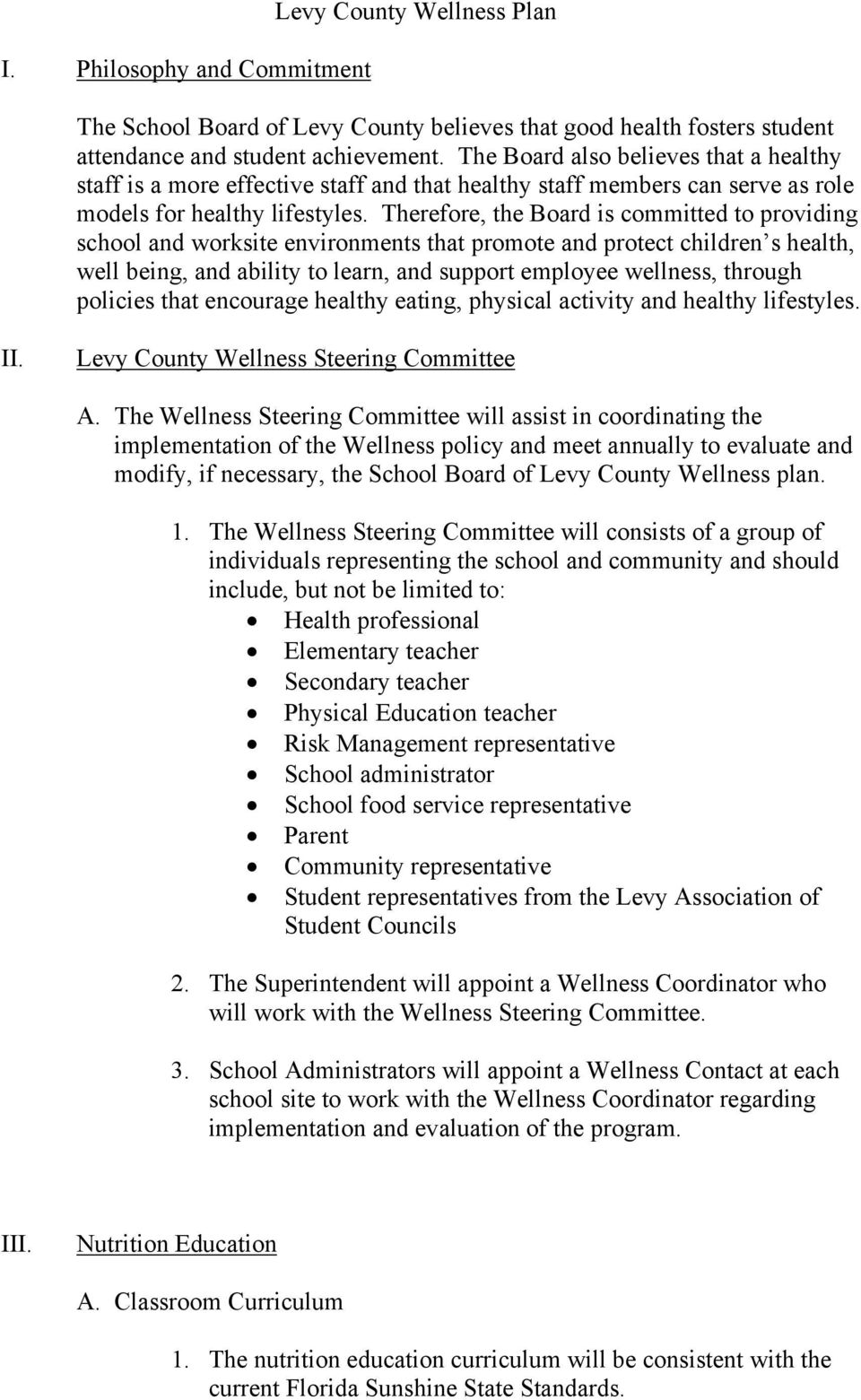 Therefore, the Board is committed to providing school and worksite environments that promote and protect children s health, well being, and ability to learn, and support employee wellness, through