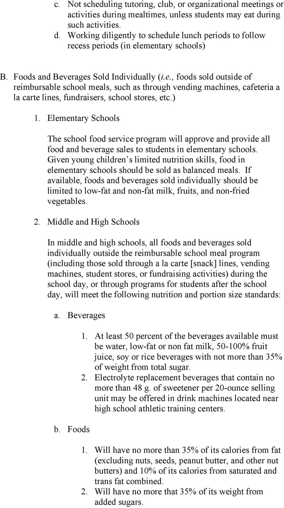Elementary Schools The school food service program will approve and provide all food and beverage sales to students in elementary schools.