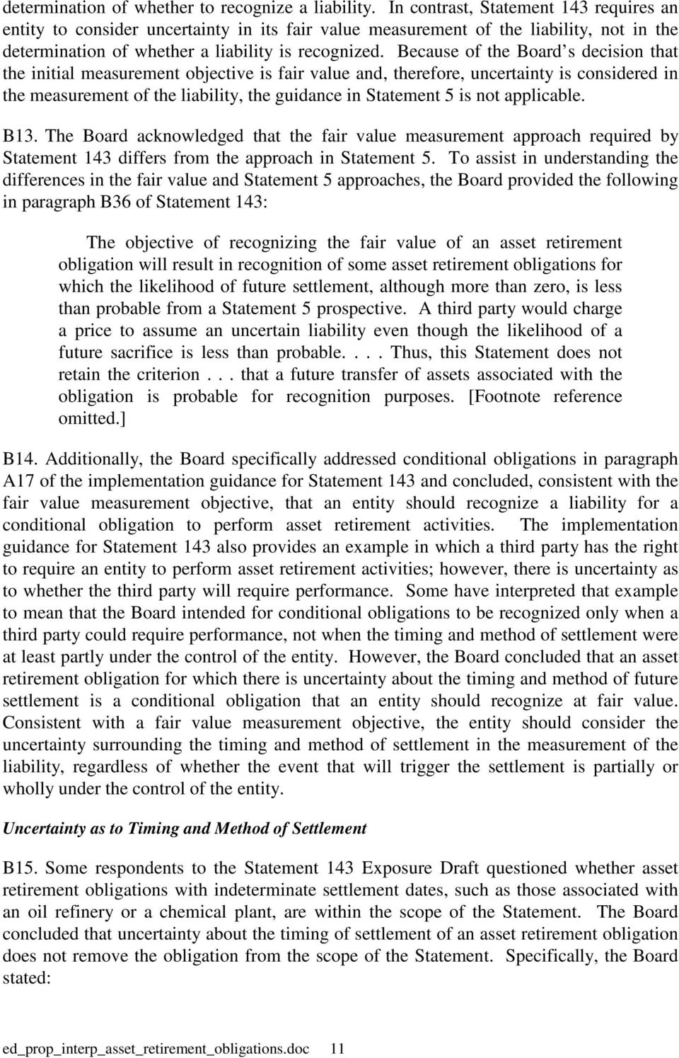 Because of the Board s decision that the initial measurement objective is fair value and, therefore, uncertainty is considered in the measurement of the liability, the guidance in Statement 5 is not