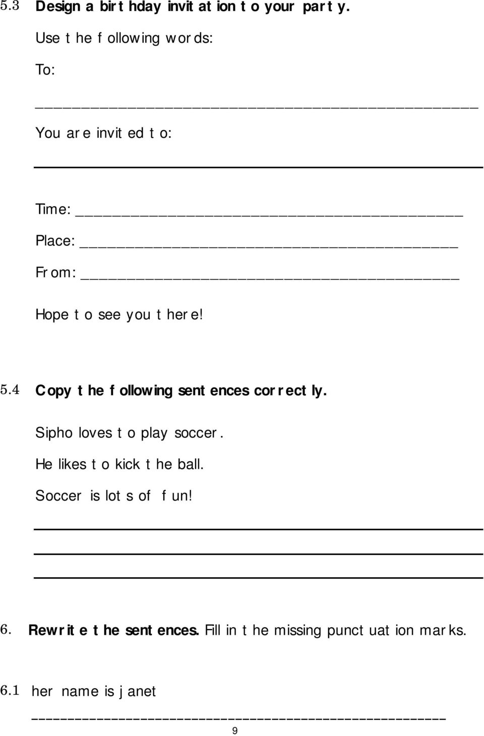 there! 5.4 Copy the following sentences correctly. Sipho loves to play soccer.