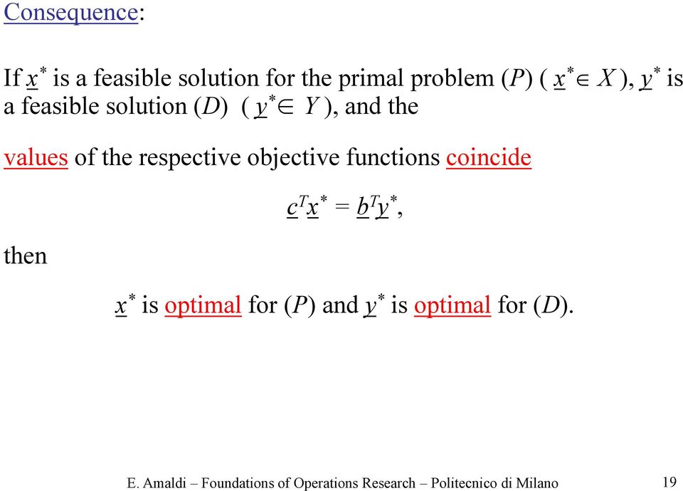 functions coincide then c T x * = b T y *, x * is optimal for (P) and y * is