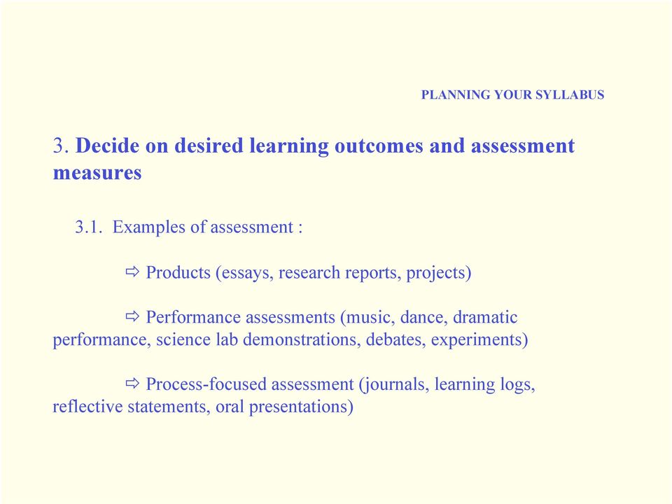 assessments (music, dance, dramatic performance, science lab demonstrations, debates,