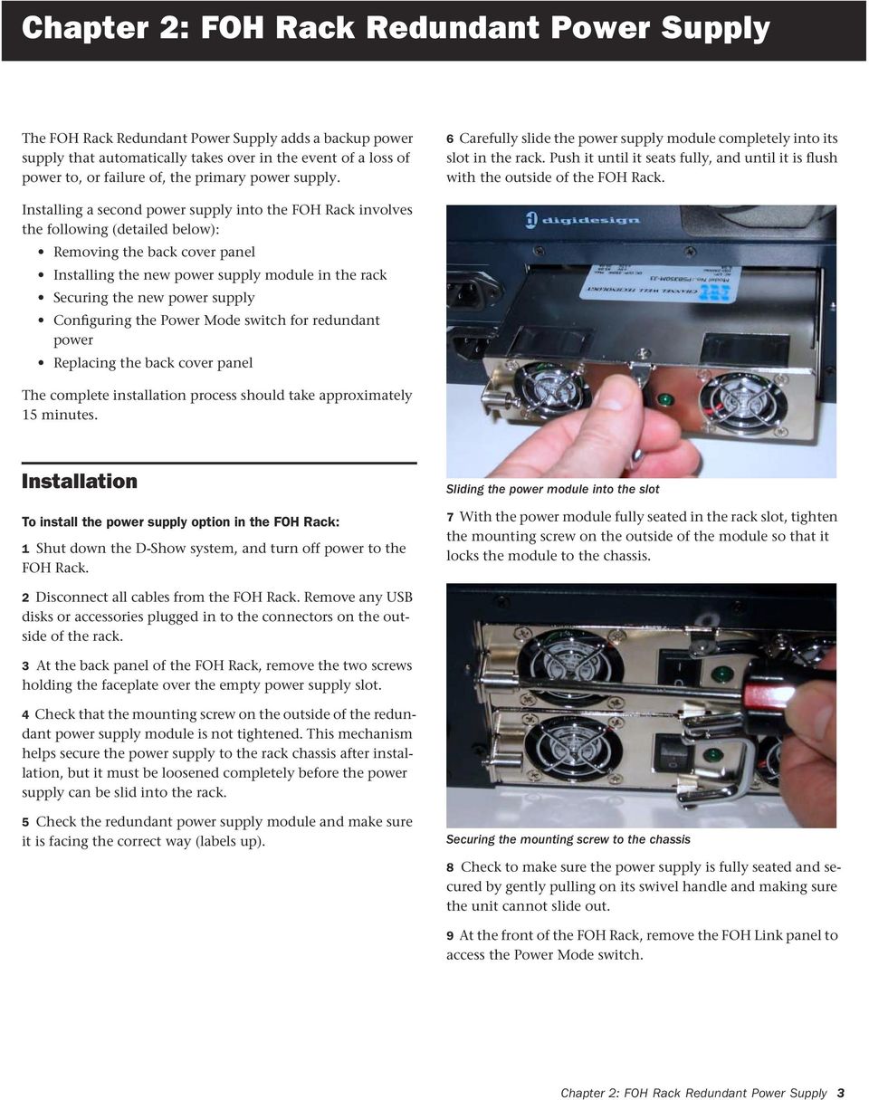 Installing a second power supply into the FOH Rack involves the following (detailed below): Removing the back cover panel Installing the new power supply module in the rack Securing the new power