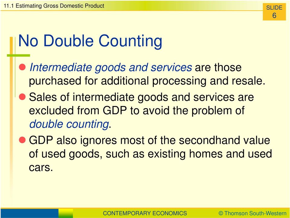 Sales of intermediate goods and services are excluded from GDP to avoid the problem of