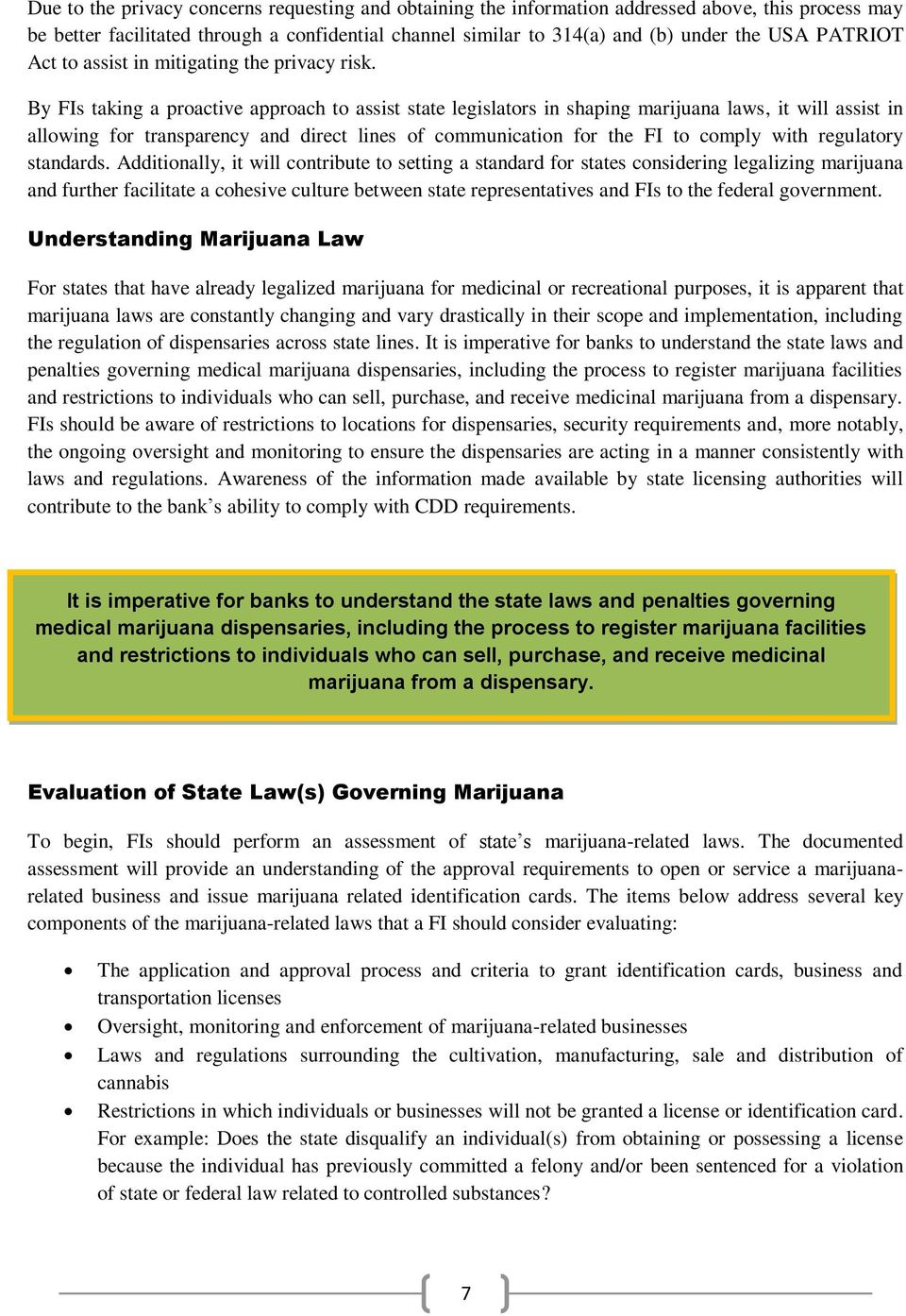 By FIs taking a proactive approach to assist state legislators in shaping marijuana laws, it will assist in allowing for transparency and direct lines of communication for the FI to comply with