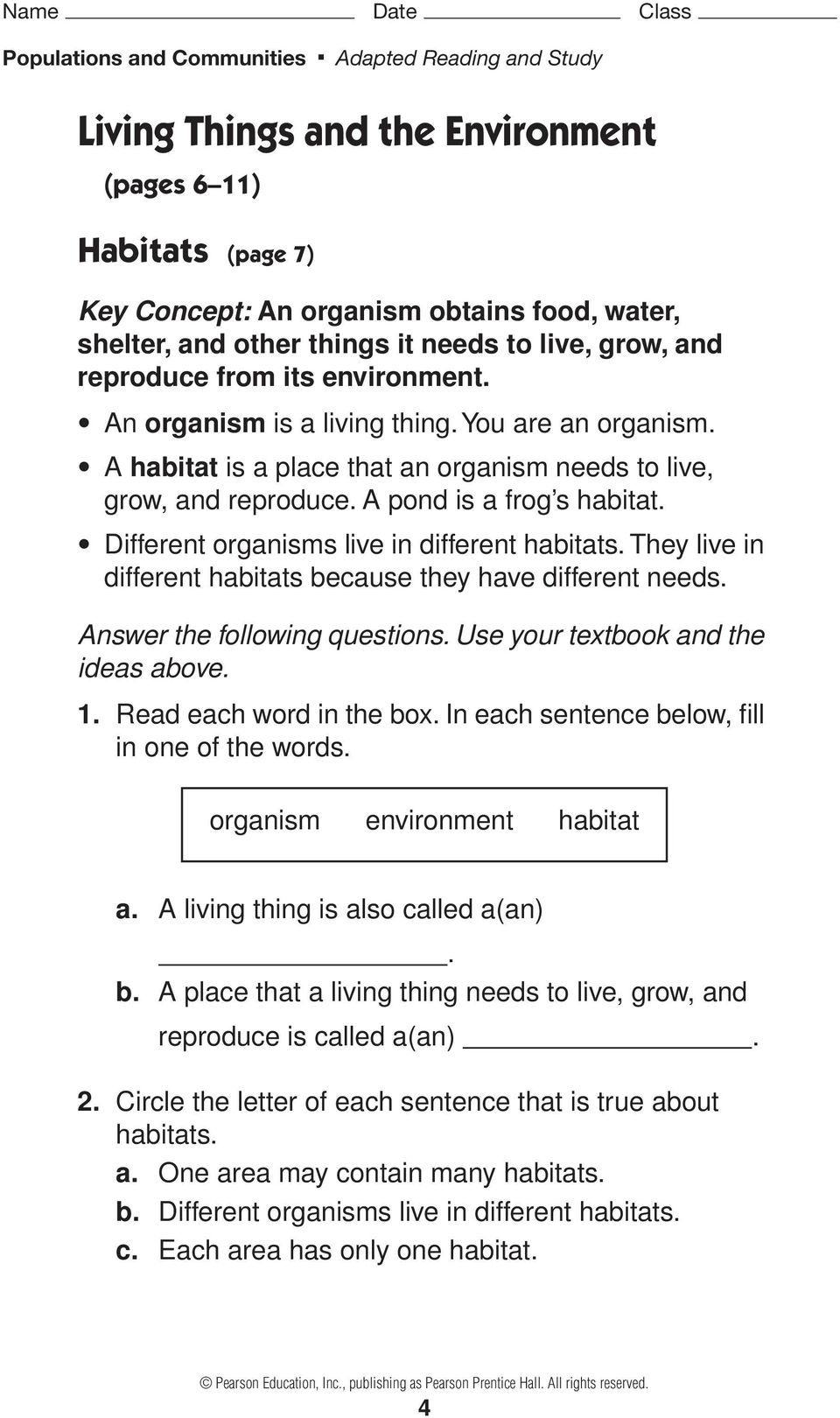 Different organisms live in different habitats. They live in different habitats because they have different needs. 1. Read each word in the box. In each sentence below, fill in one of the words.