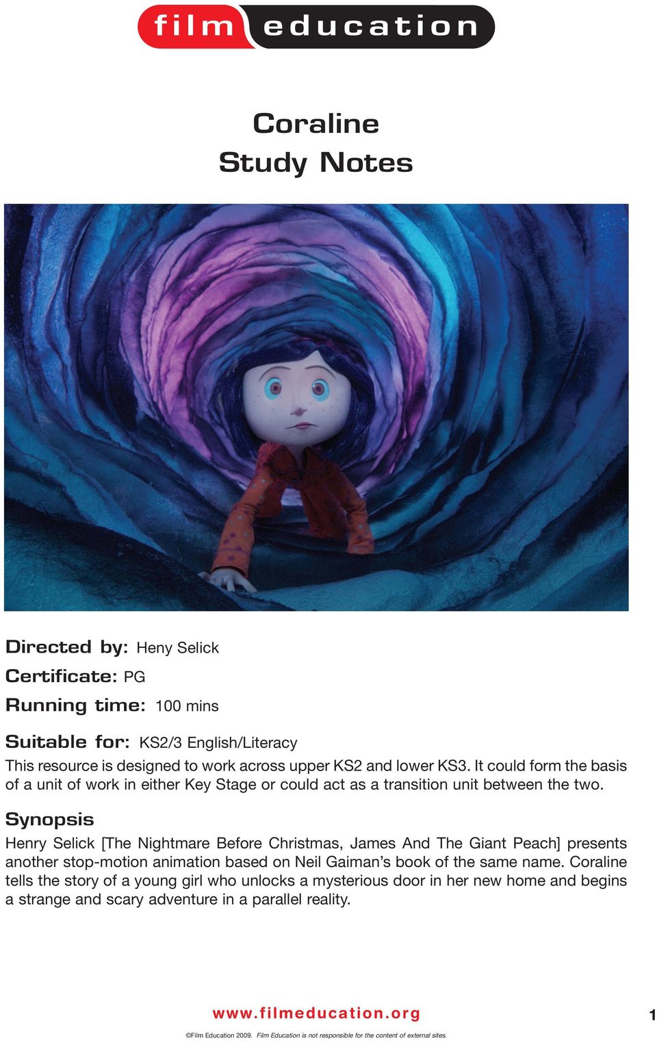 Synopsis Henry Selick [The Nightmare Before Christmas, James And The Giant Peach] presents another stop-motion animation based on Neil Gaiman s book of
