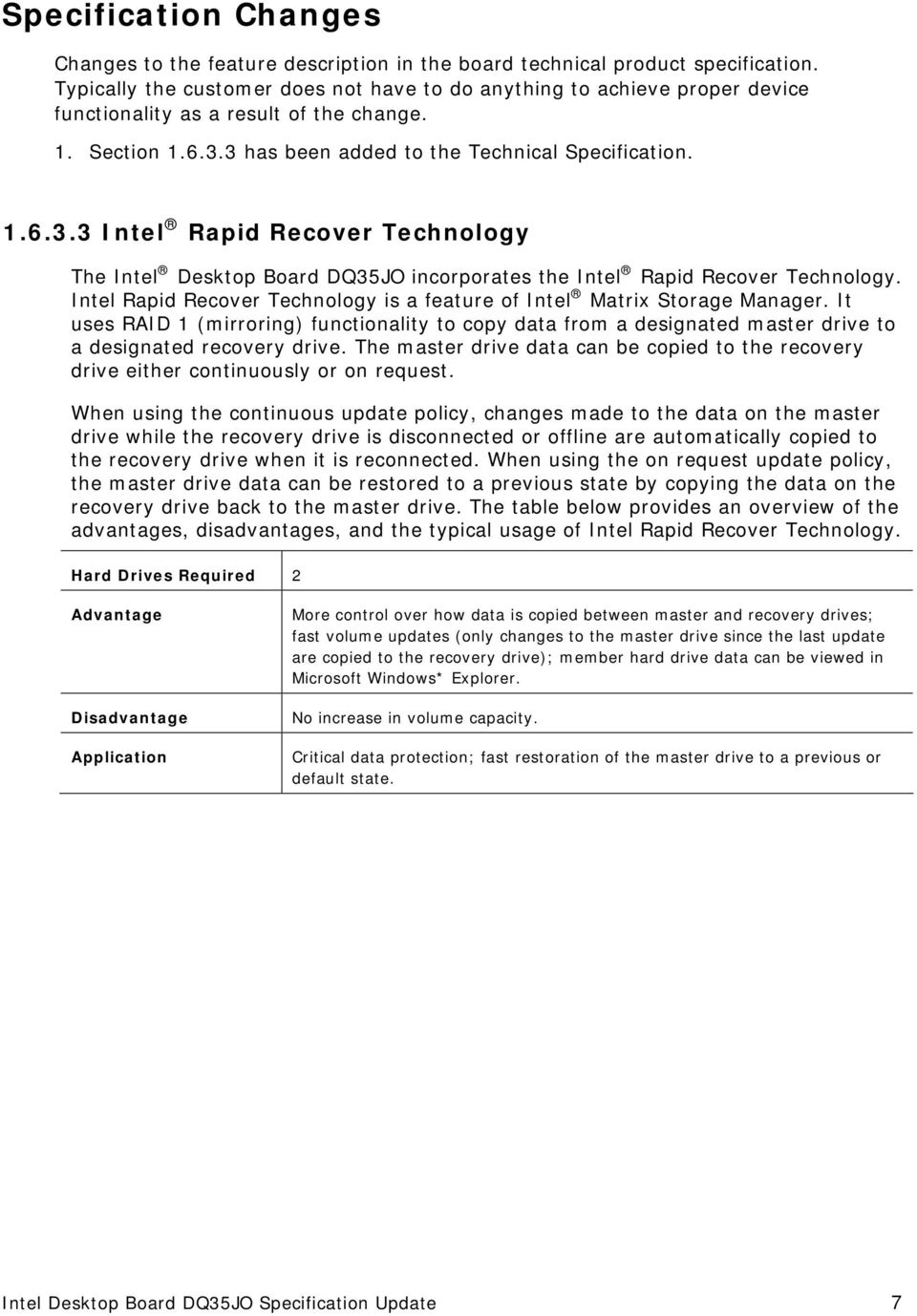 3 has been added to the Technical Specification. 1.6.3.3 Intel Rapid Recover Technology The Intel Desktop Board DQ35JO incorporates the Intel Rapid Recover Technology.