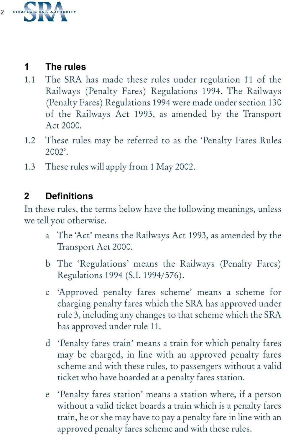1.3 These rules will apply from 1 May 2002. 2 Definitions In these rules, the terms below have the following meanings, unless we tell you otherwise.