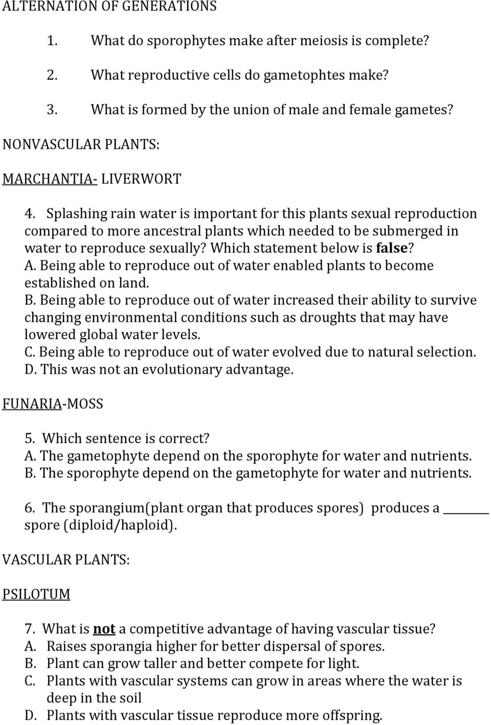 Splashing rain water is important for this plants sexual reproduction compared to more ancestral plants which needed to be submerged in water to reproduce sexually? Which statement below is false? A.