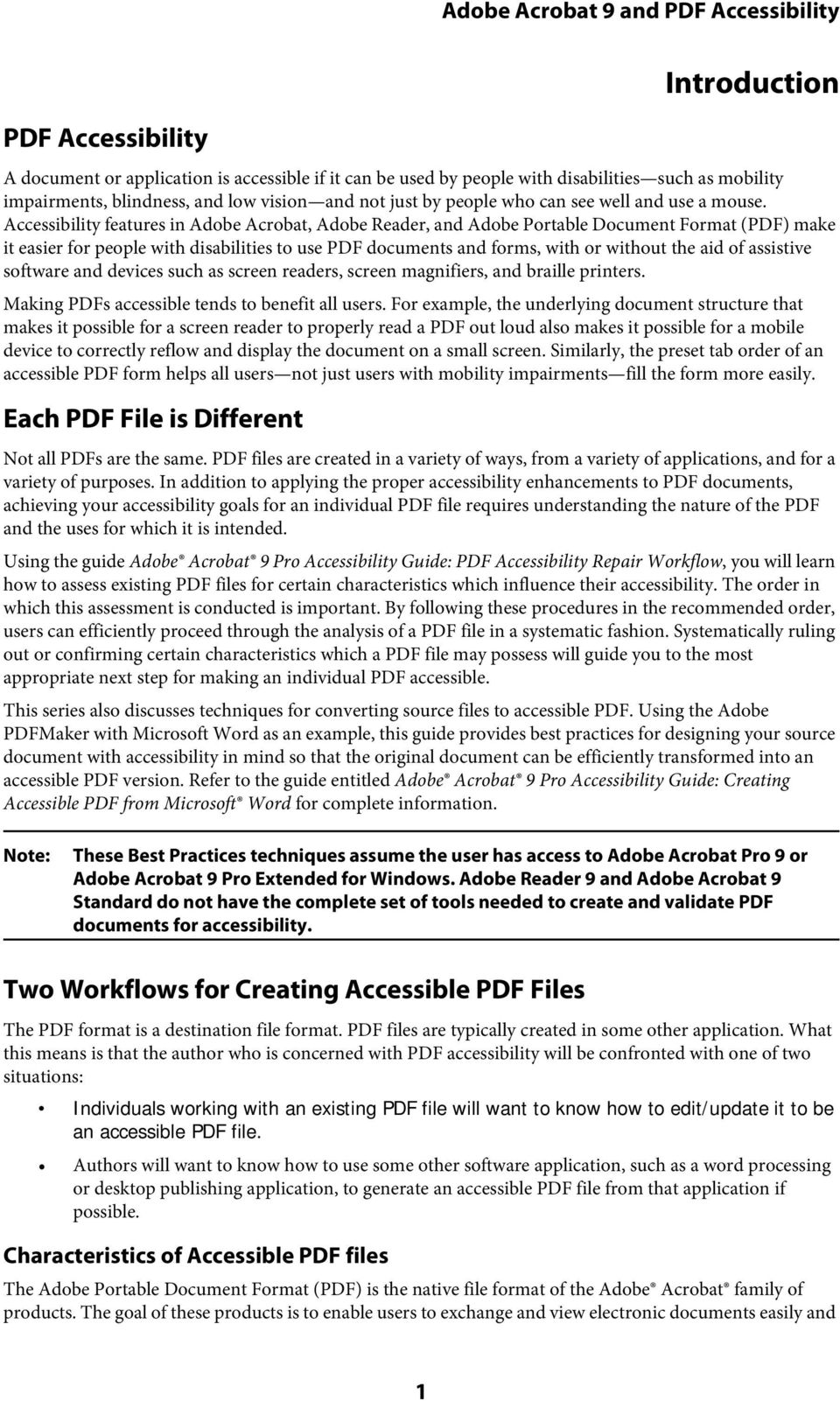 Accessibility features in Adobe Acrobat, Adobe Reader, and Adobe Portable Document Format (PDF) make it easier for people with disabilities to use PDF documents and forms, with or without the aid of