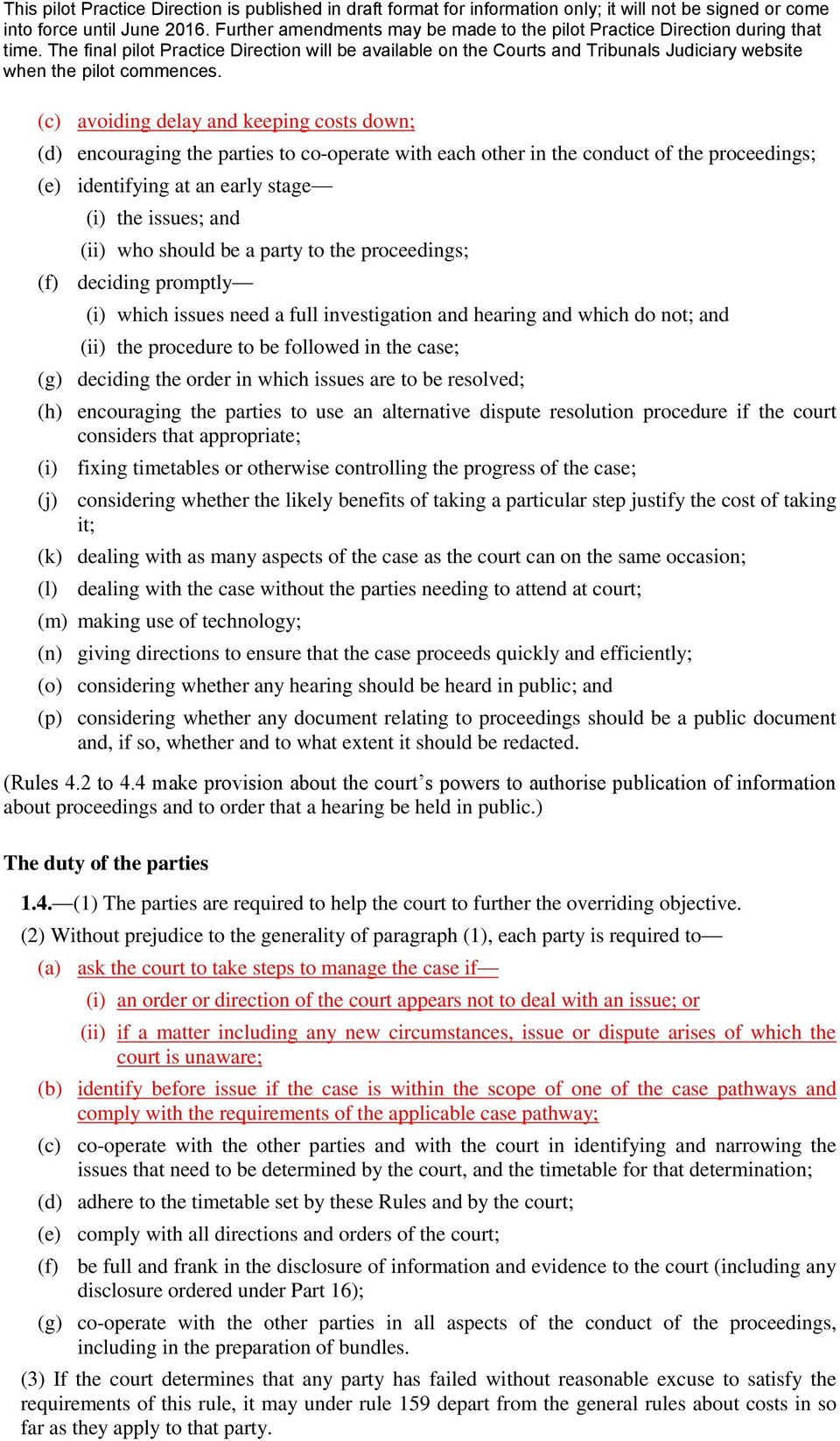 the order in which issues are to be resolved; (h) encouraging the parties to use an alternative dispute resolution procedure if the court considers that appropriate; (i) fixing timetables or