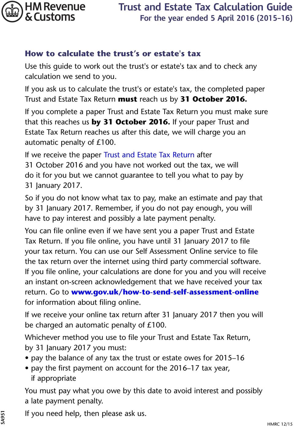 If you complete a paper Trust and Estate Tax Return you must make sure that this reaches us by 31 October 2016.